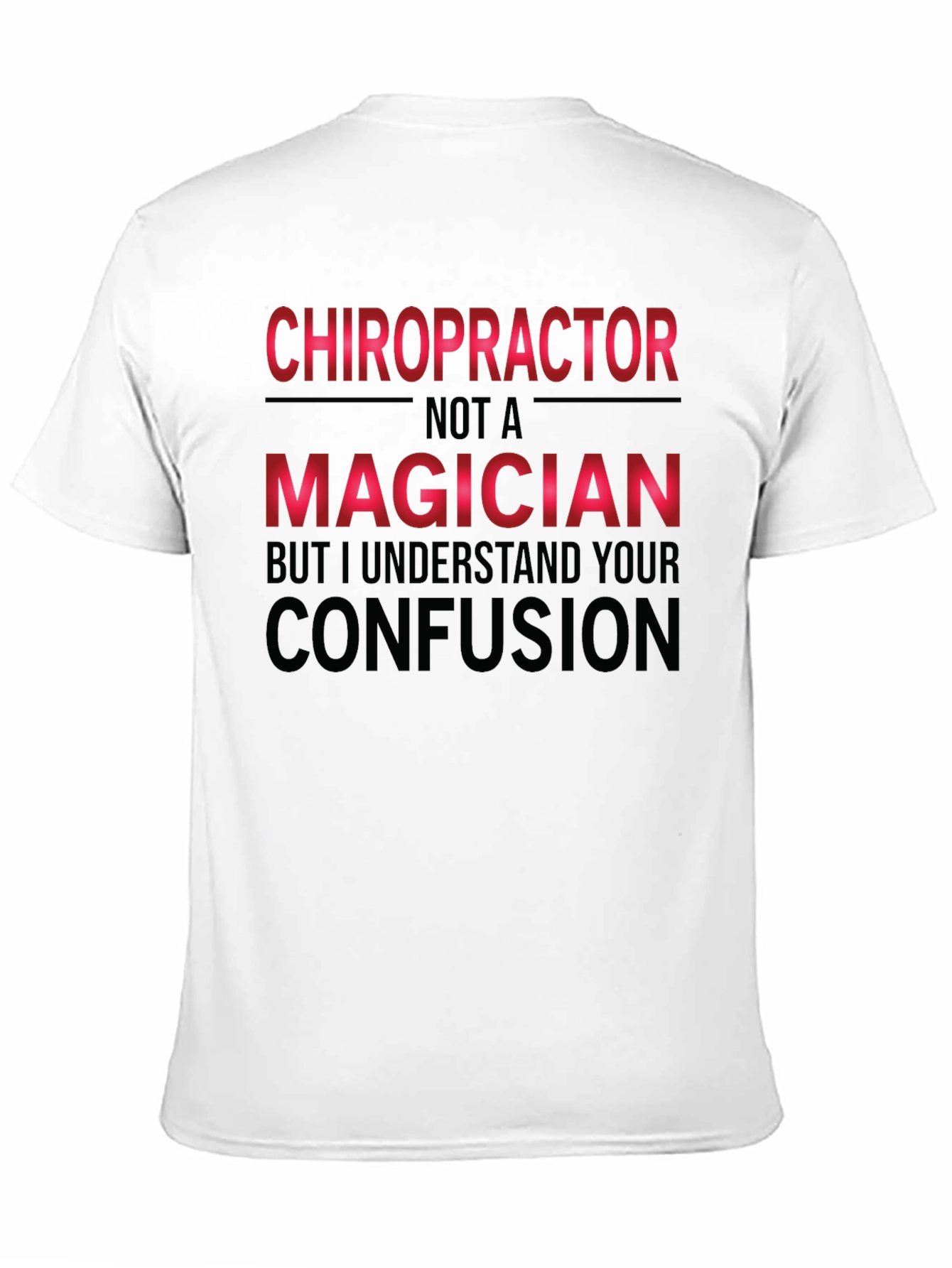 Chiropractor Not A Magician Funny T-Shirt