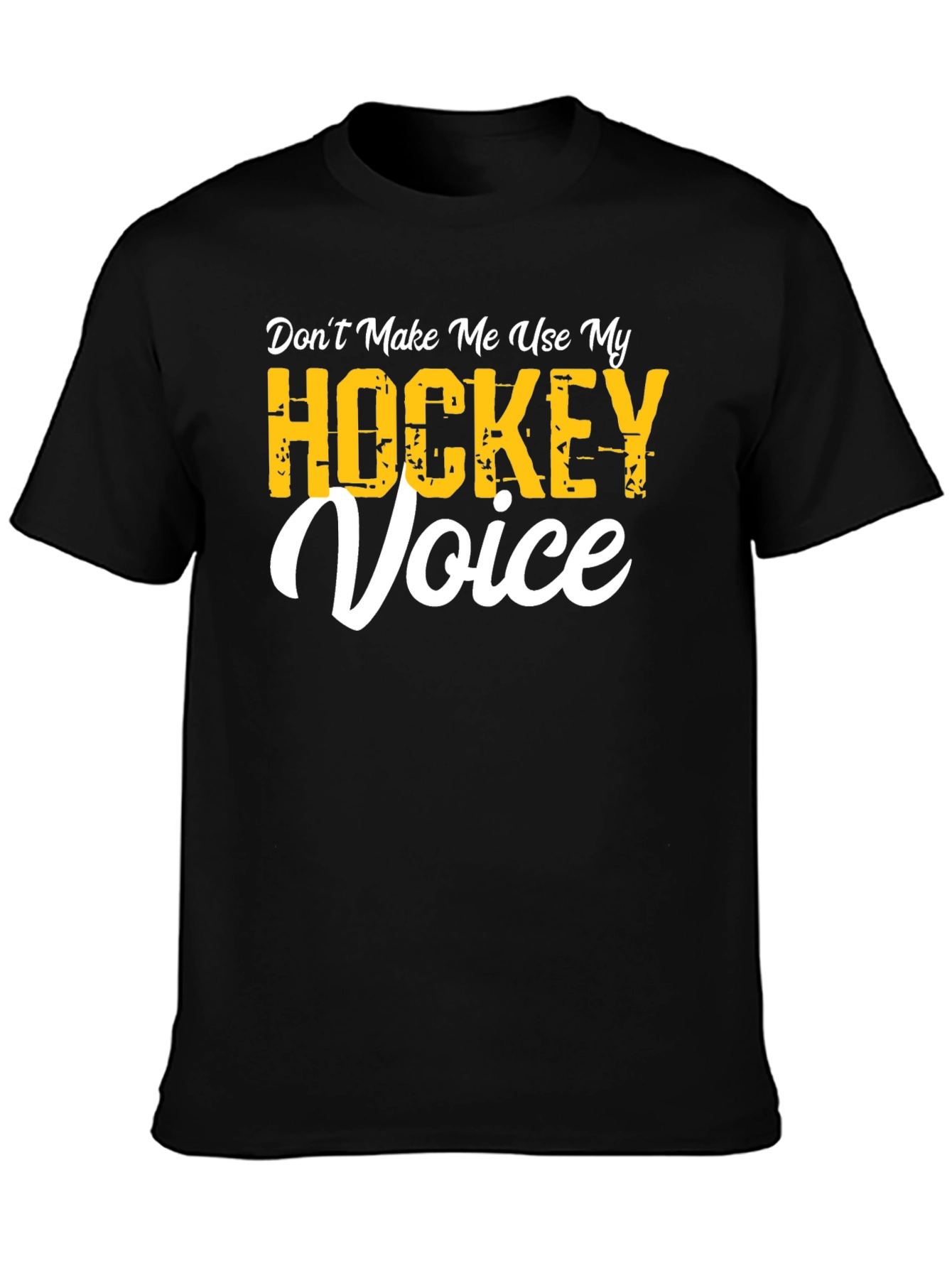 Dont Make Me Use My Hockey Voice T-Shirt
