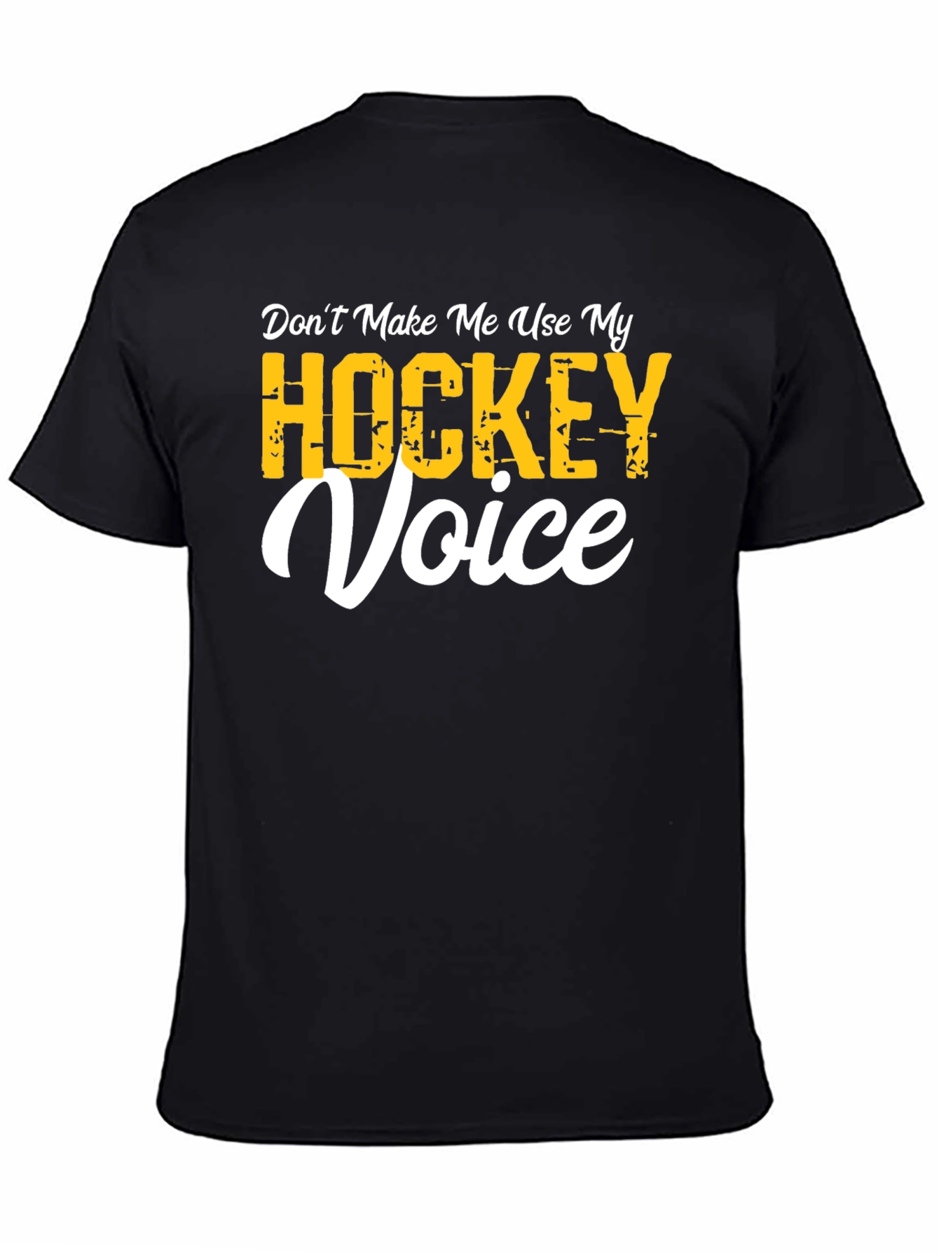 Dont Make Me Use My Hockey Voice T-Shirt