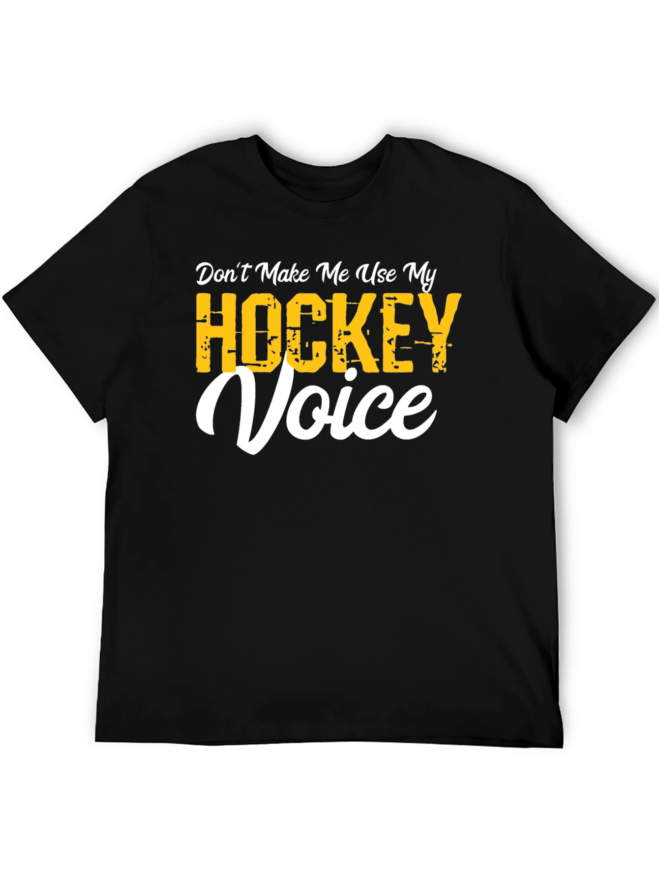 Dont Make Me Use My Hockey Voice T-Shirt