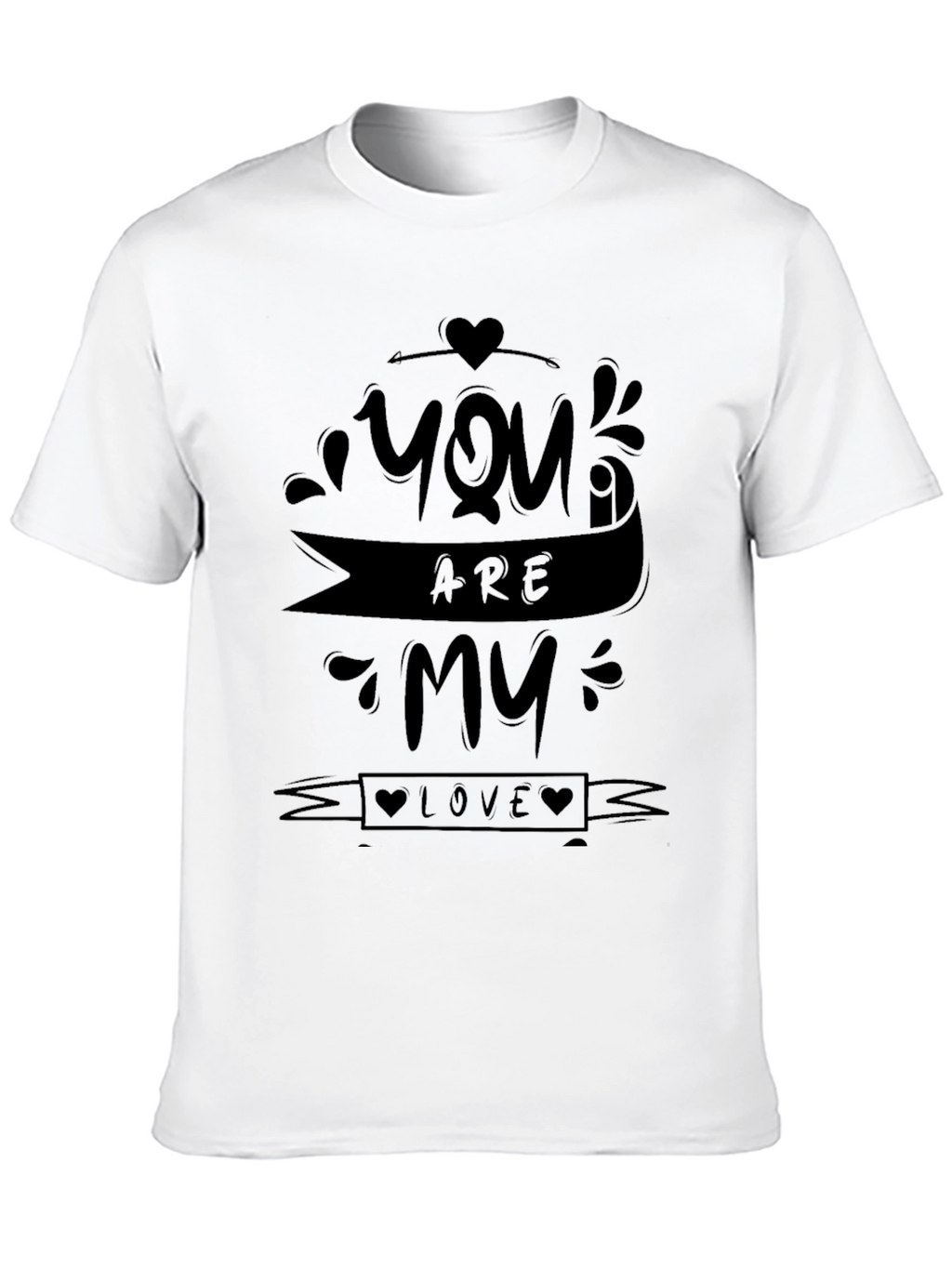 You Are My Love T-Shirt - Romantic Design