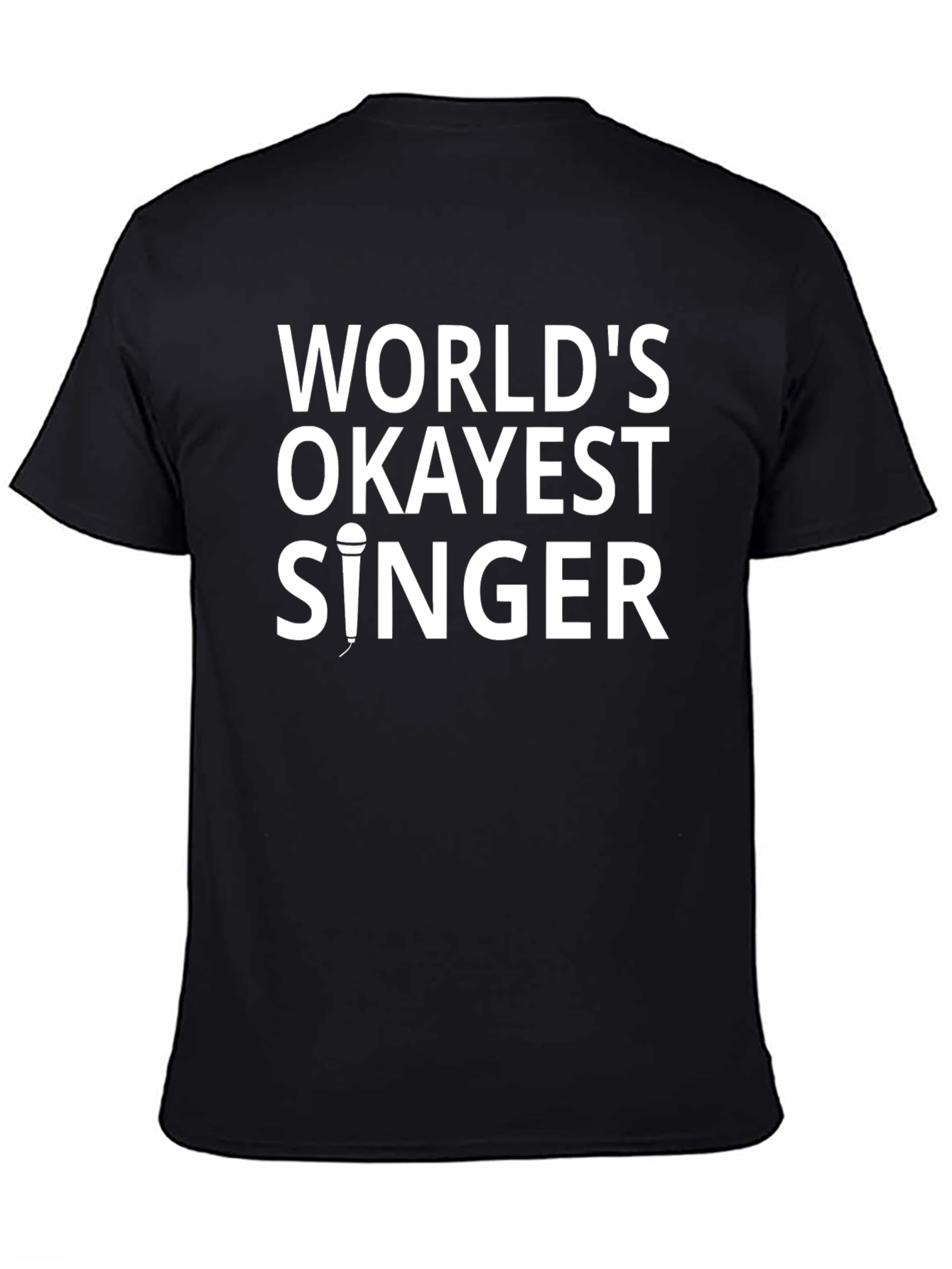 Worlds Okayest Singer Black T-Shirt