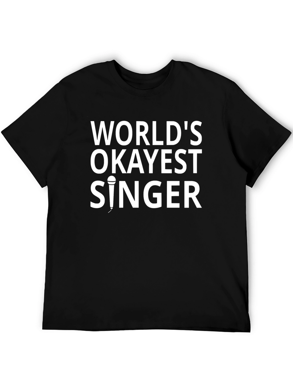 Worlds Okayest Singer Black T-Shirt