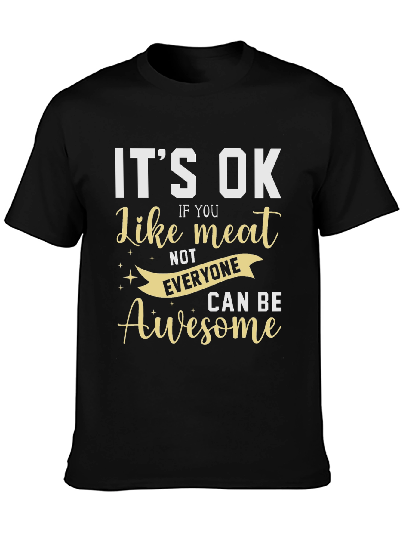 Its Ok Like Meat T-Shirt - Awesome Design!