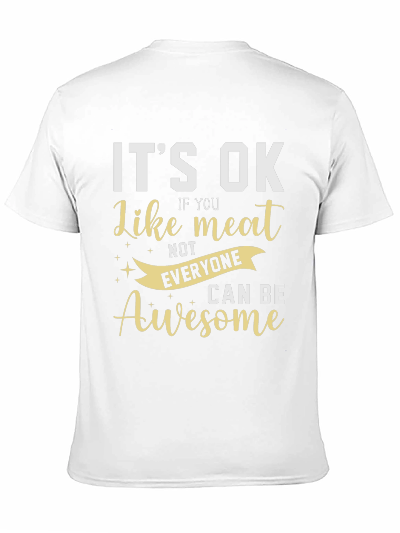 Its Ok Like Meat T-Shirt - Awesome Design!