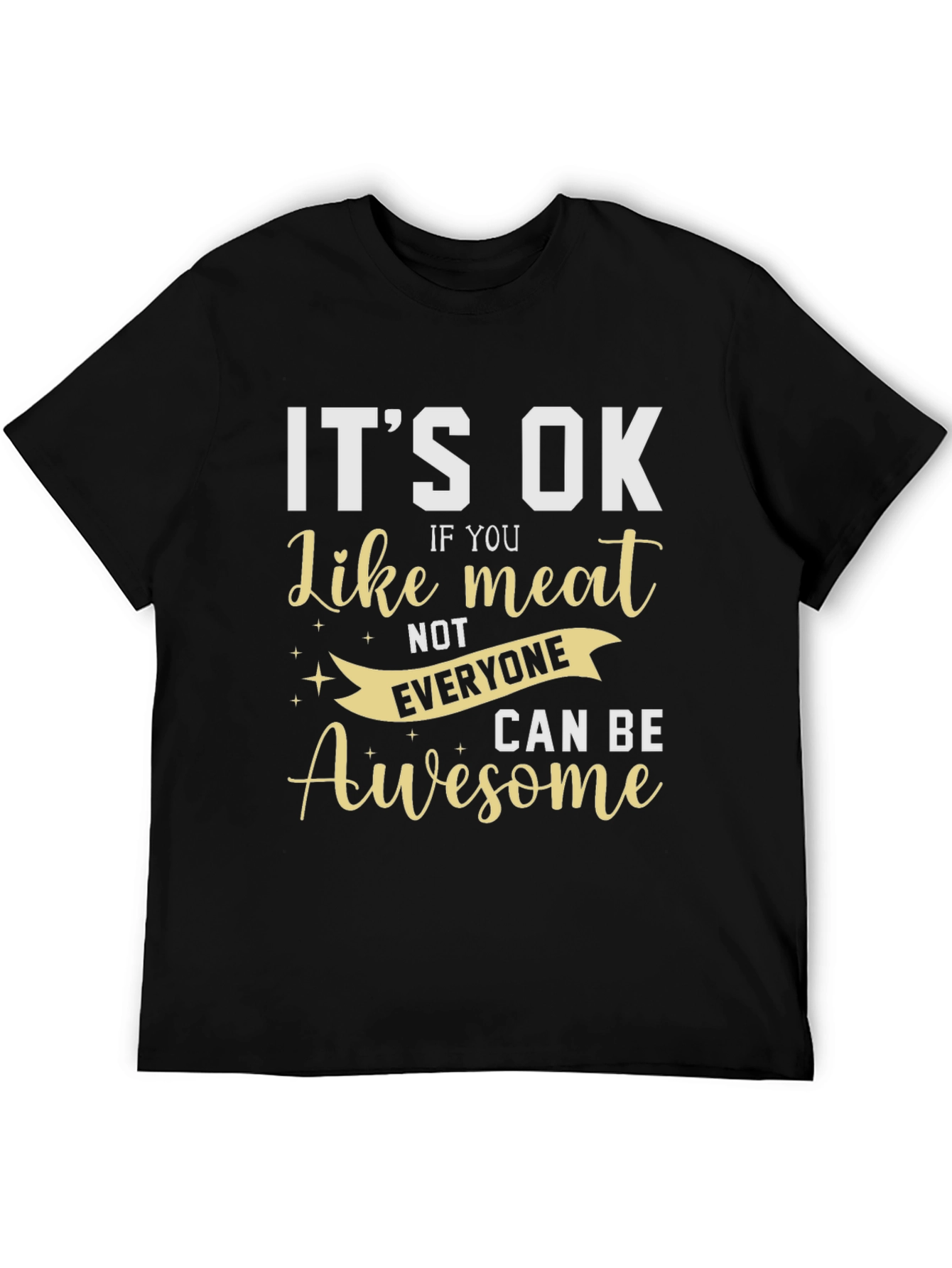 Its Ok Like Meat T-Shirt - Awesome Design!