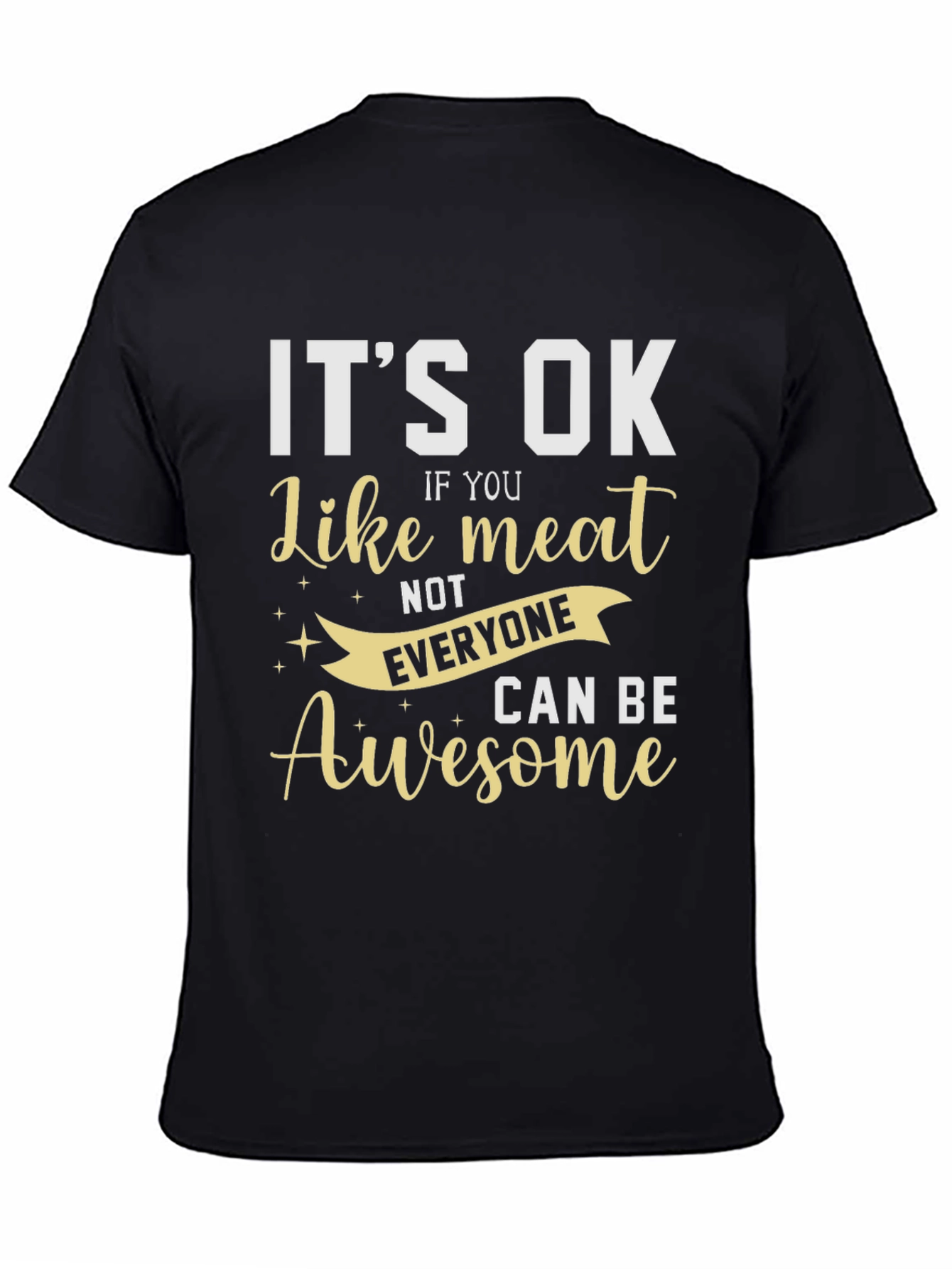 Its Ok Like Meat T-Shirt - Awesome Design!