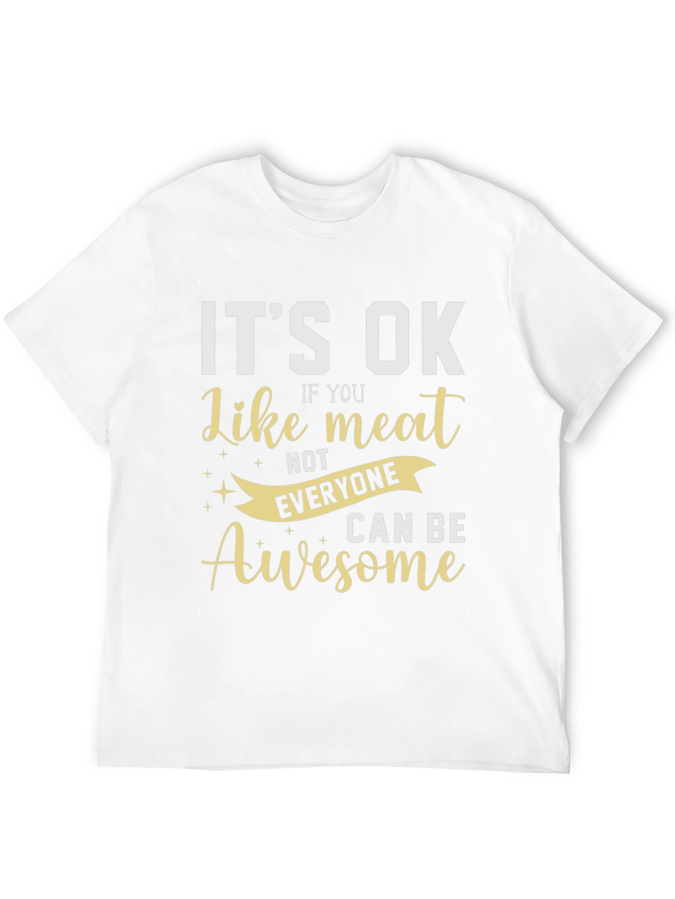Its Ok Like Meat T-Shirt - Awesome Design!