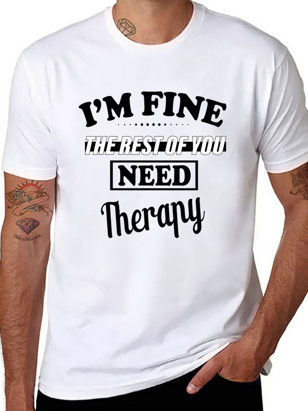 Im Fine The Rest of You Need Therapy T-Shirt