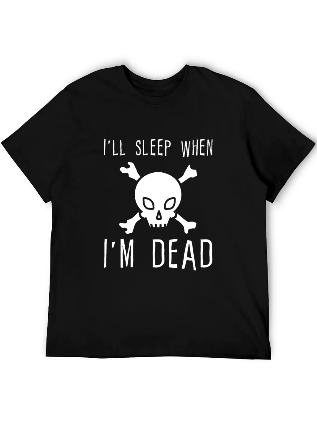 Ill Sleep When Im Dead Graphic Tee