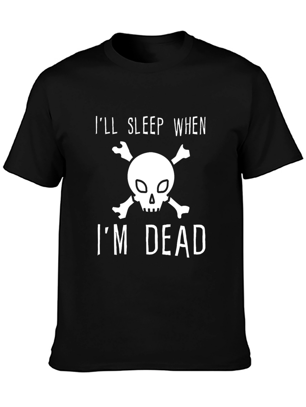 Ill Sleep When Im Dead Graphic Tee
