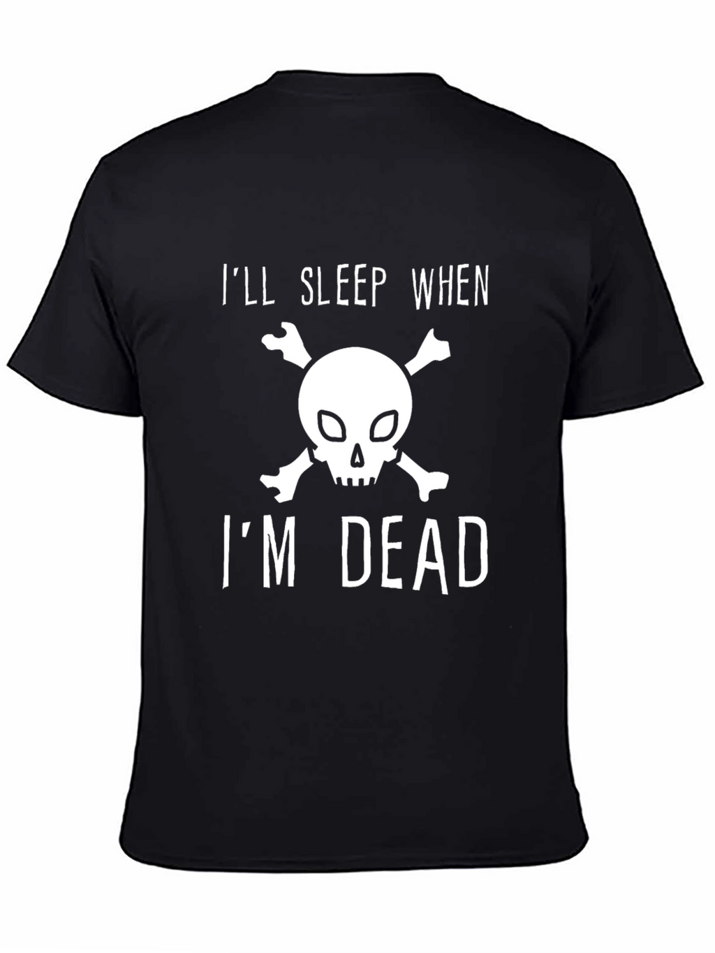 Ill Sleep When Im Dead Graphic Tee