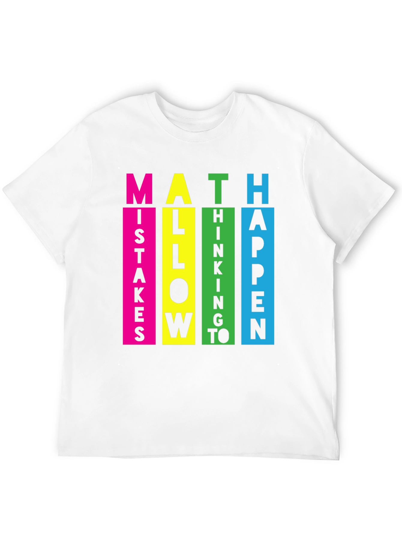 Math Mistakes Allow Thinking To Happen T-Shirt