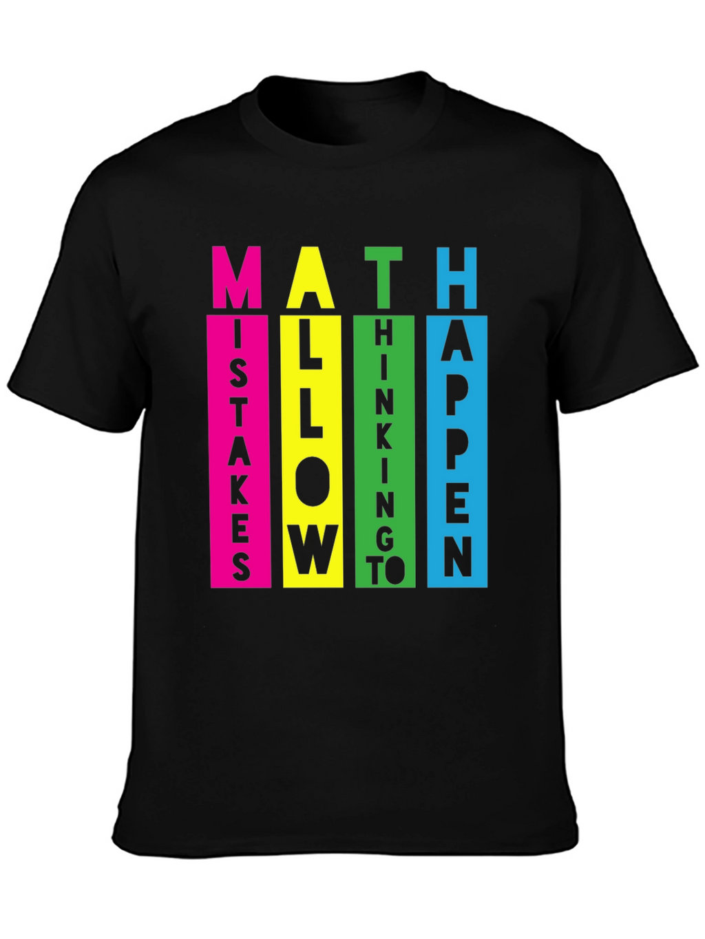 Math Mistakes Allow Thinking To Happen T-Shirt