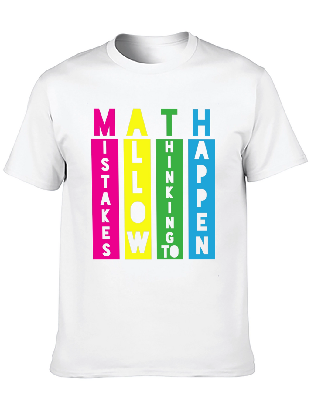 Math Mistakes Allow Thinking To Happen T-Shirt