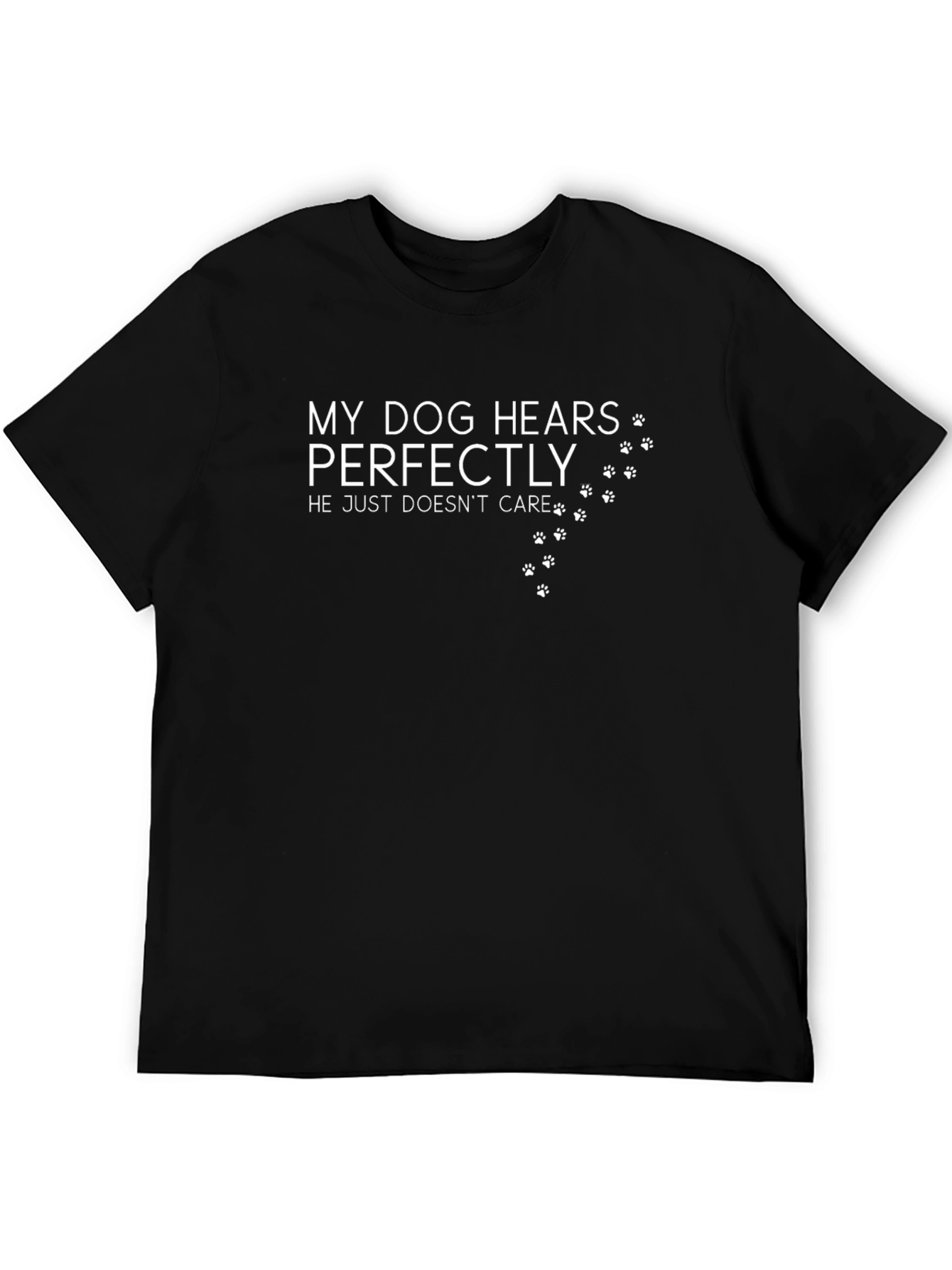 Funny Dog Lover T-Shirt - My Dog Hears Perfectly