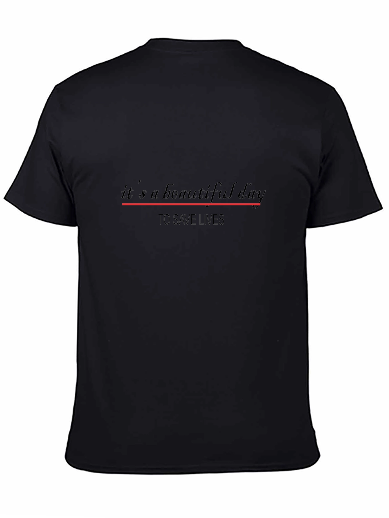 Its a Beautiful Day to Save Lives T-Shirt