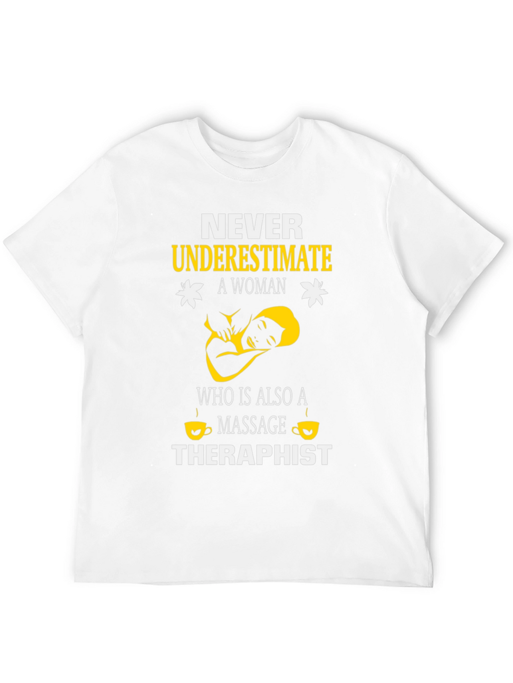 Never Underestimate a Massage Therapist T-Shirt