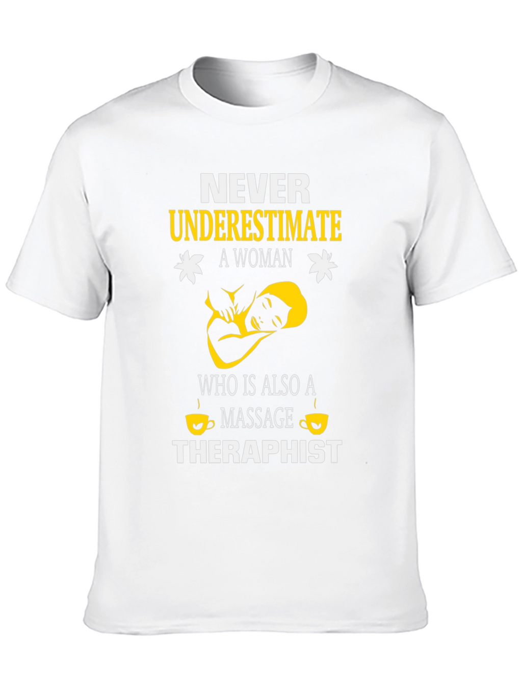Never Underestimate a Massage Therapist T-Shirt