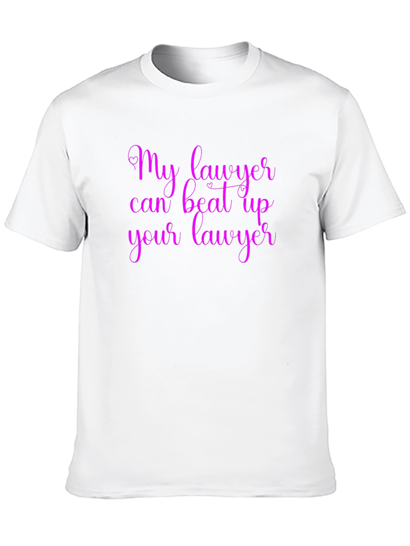 My Lawyer Can Beat Up Your Lawyer T-Shirt