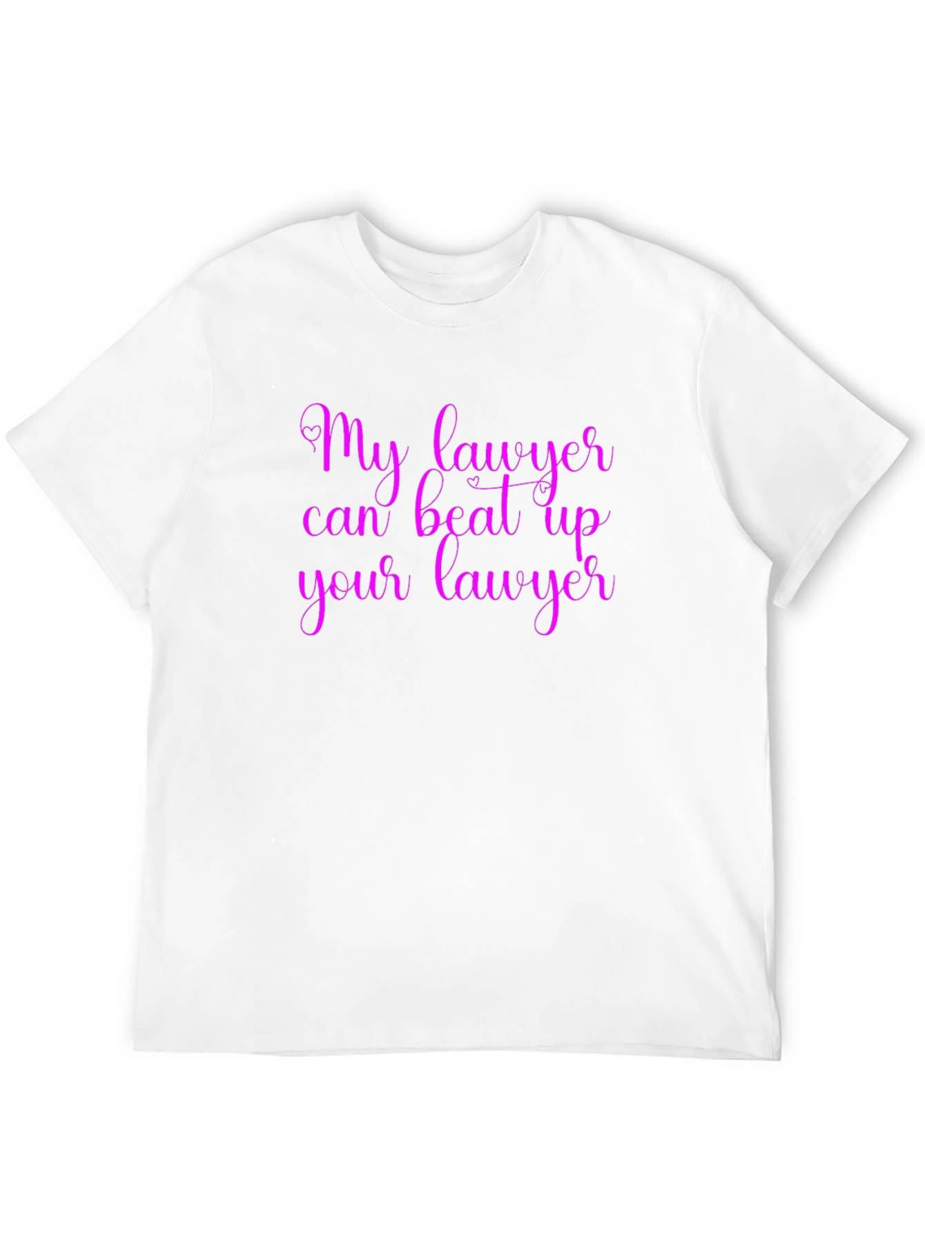 My Lawyer Can Beat Up Your Lawyer T-Shirt