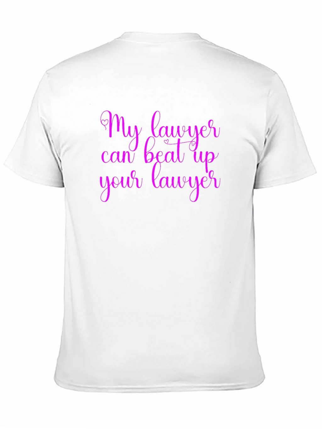 My Lawyer Can Beat Up Your Lawyer T-Shirt