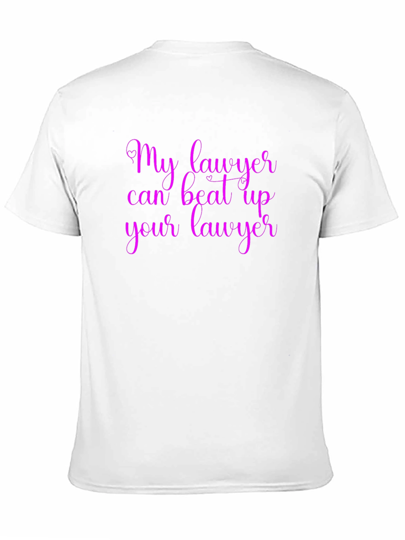 My Lawyer Can Beat Up Your Lawyer T-Shirt