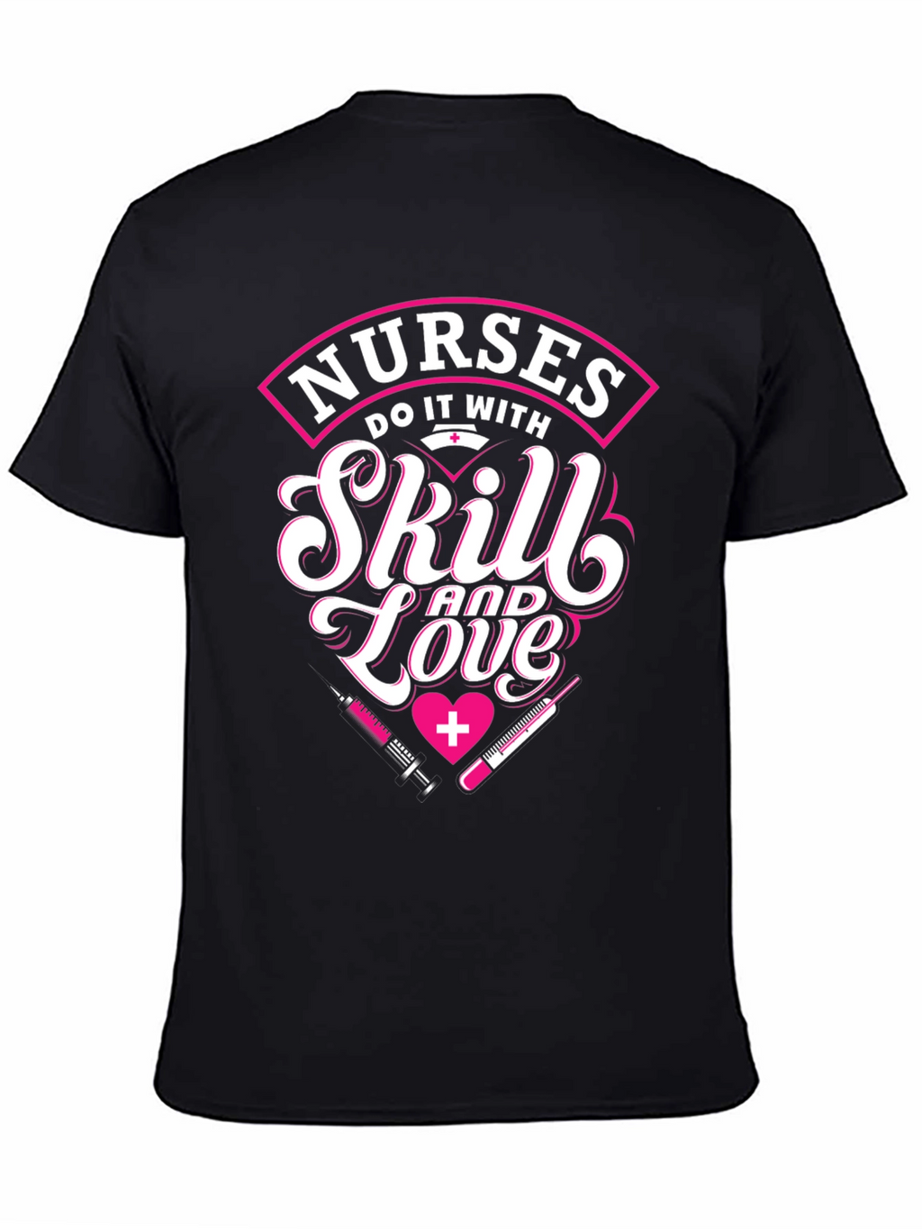 Nurses Skill and Love Graphic T-Shirt