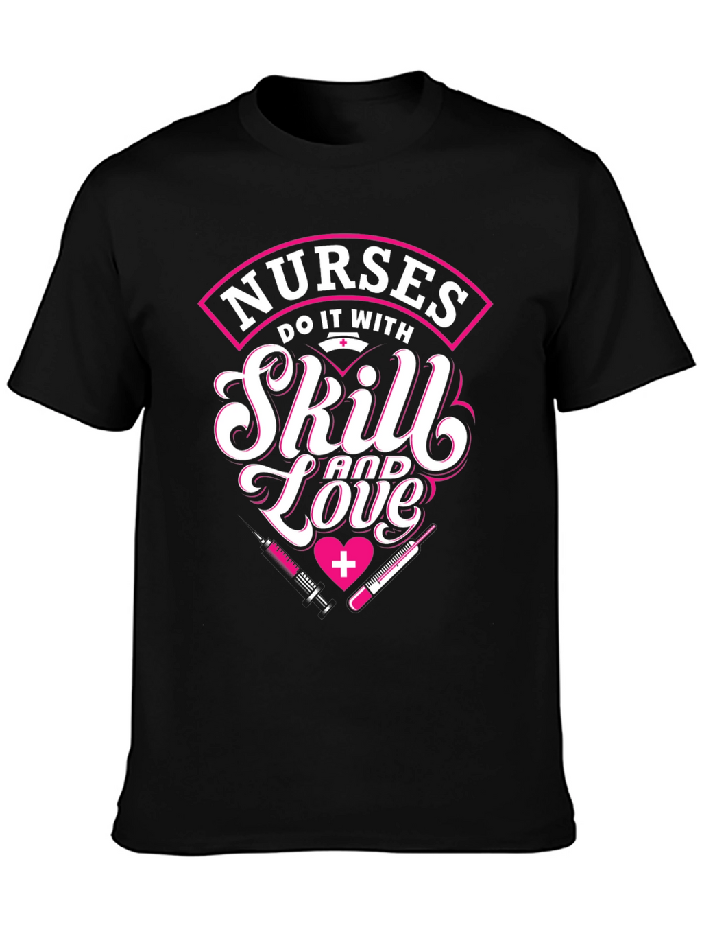 Nurses Skill and Love Graphic T-Shirt