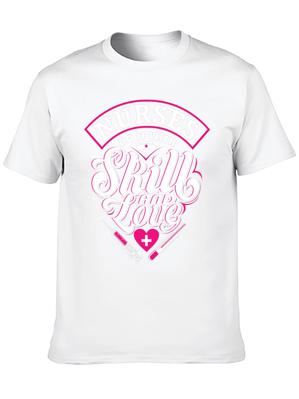 Nurses Skill and Love Graphic T-Shirt
