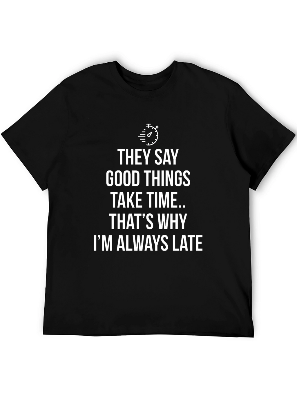 Funny Always Late Graphic T-Shirt