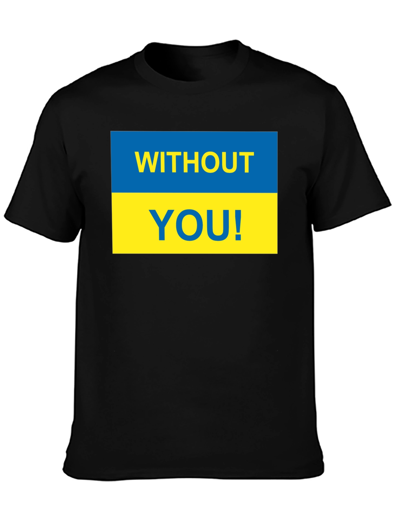 Ukraine Pride T-Shirt - Without You! Support Ukraine