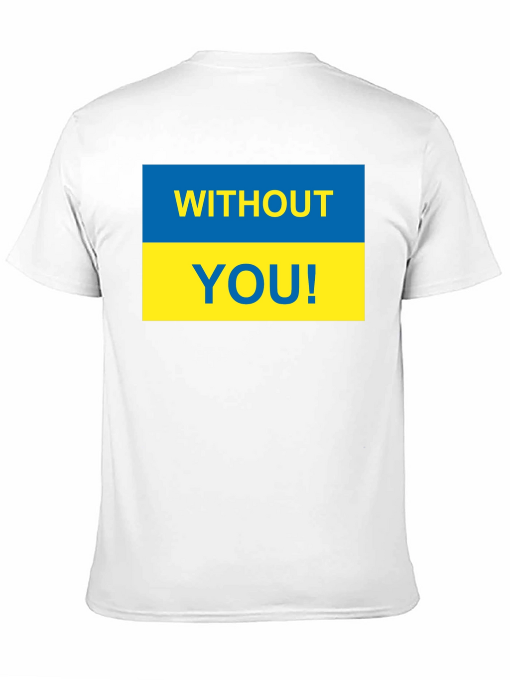 Ukraine Pride T-Shirt - Without You! Support Ukraine