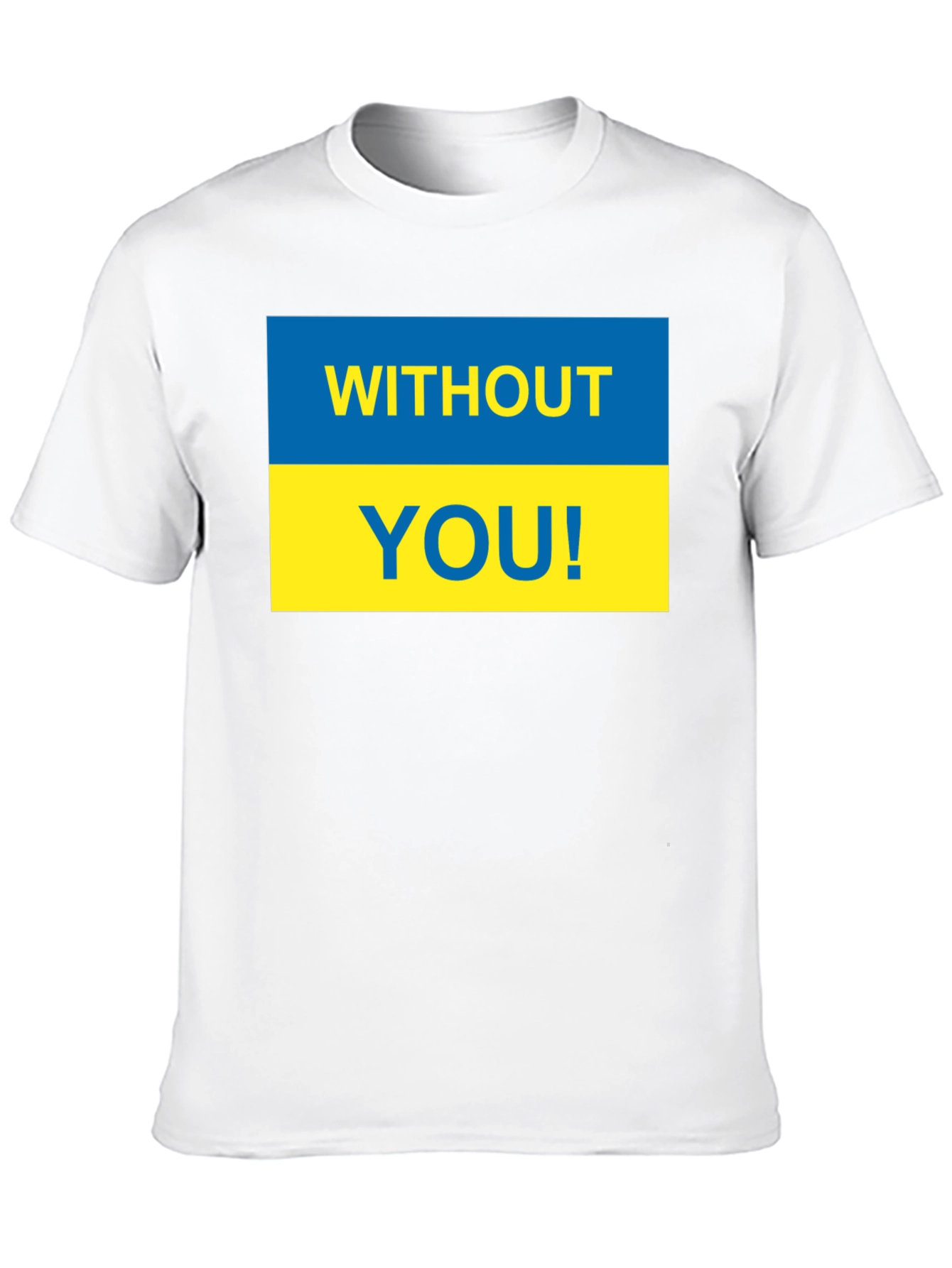 Ukraine Pride T-Shirt - Without You! Support Ukraine