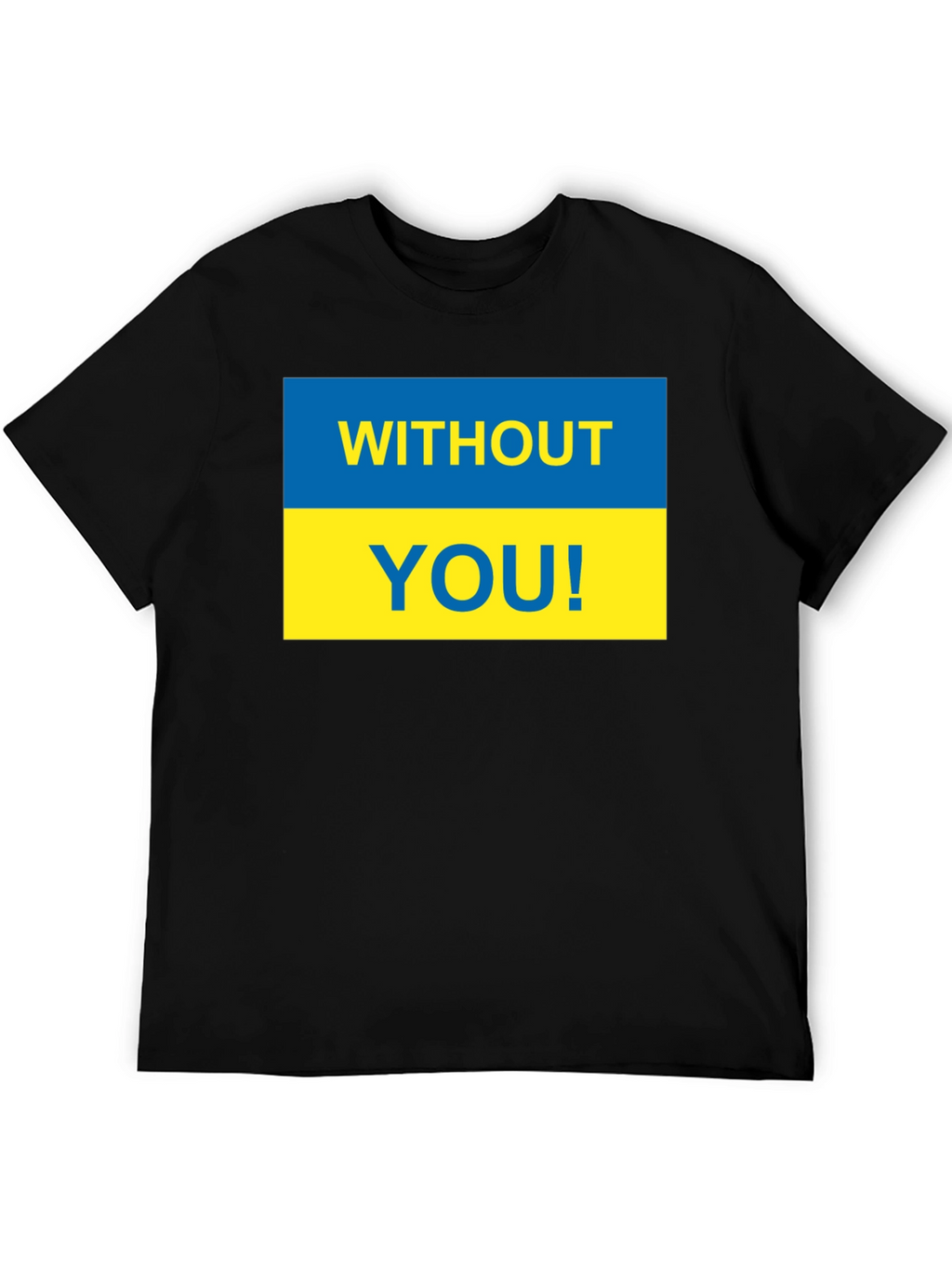 Ukraine Pride T-Shirt - Without You! Support Ukraine