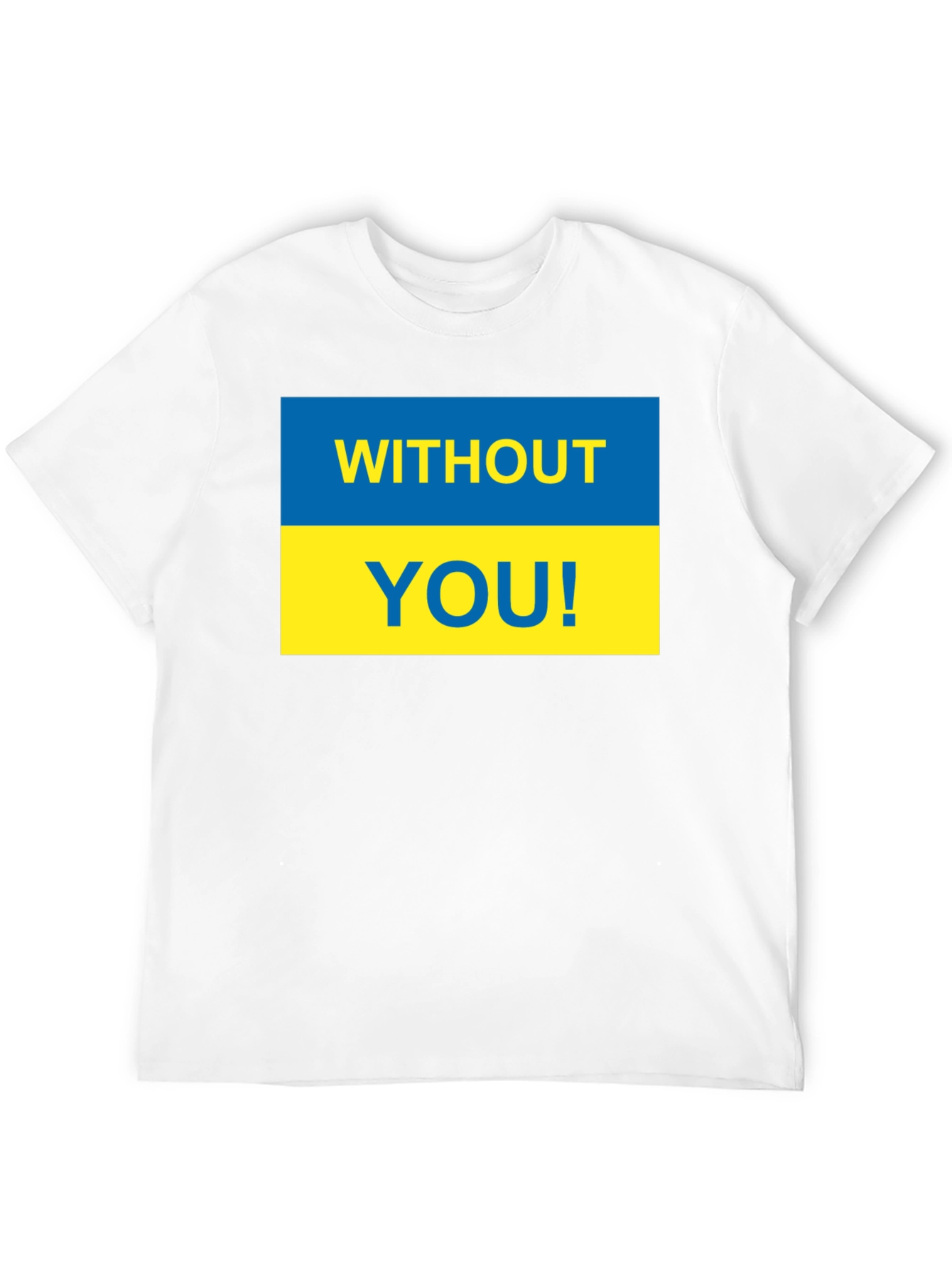 Ukraine Pride T-Shirt - Without You! Support Ukraine