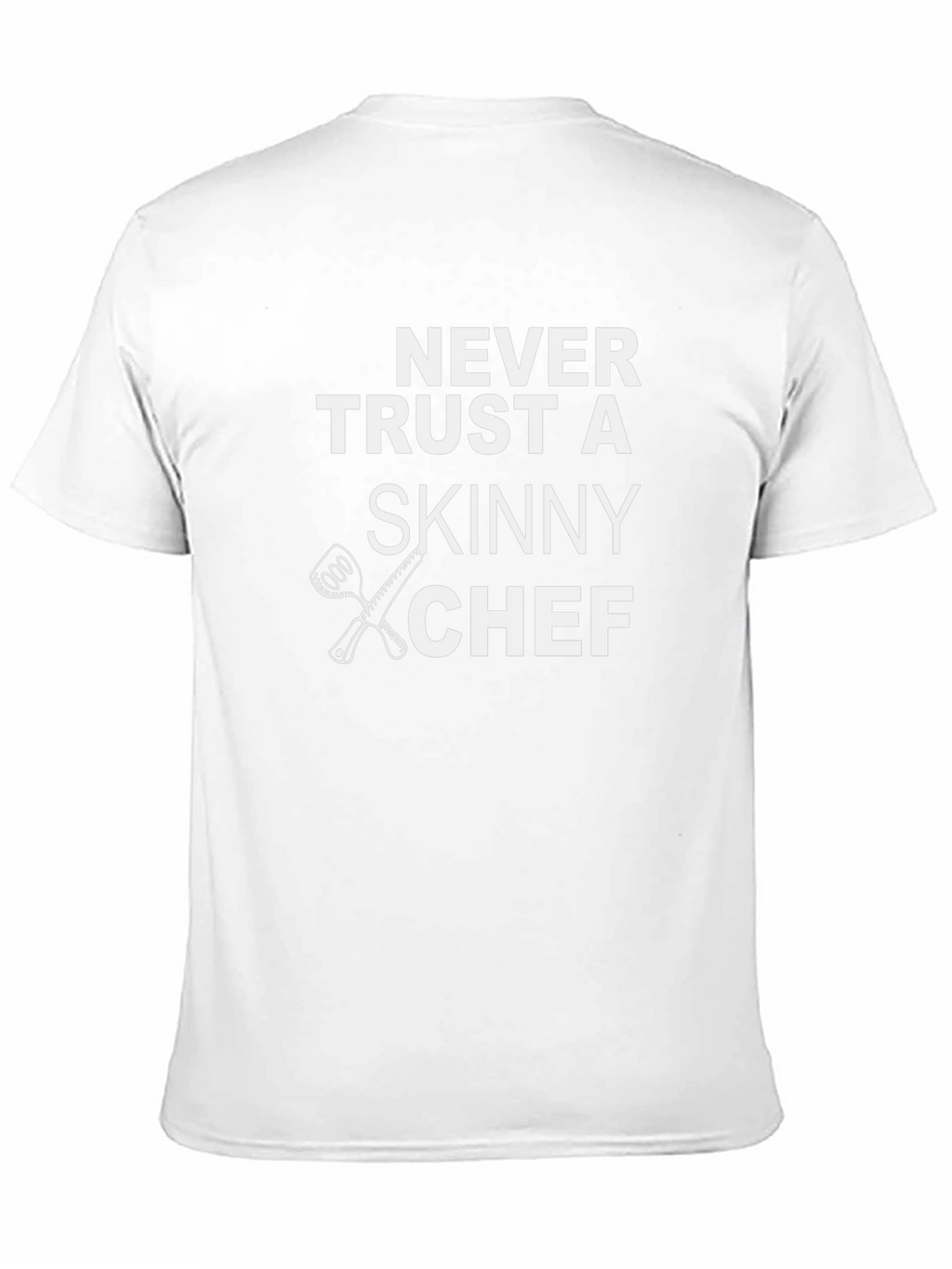 Never Trust a Skinny Chef T-Shirt