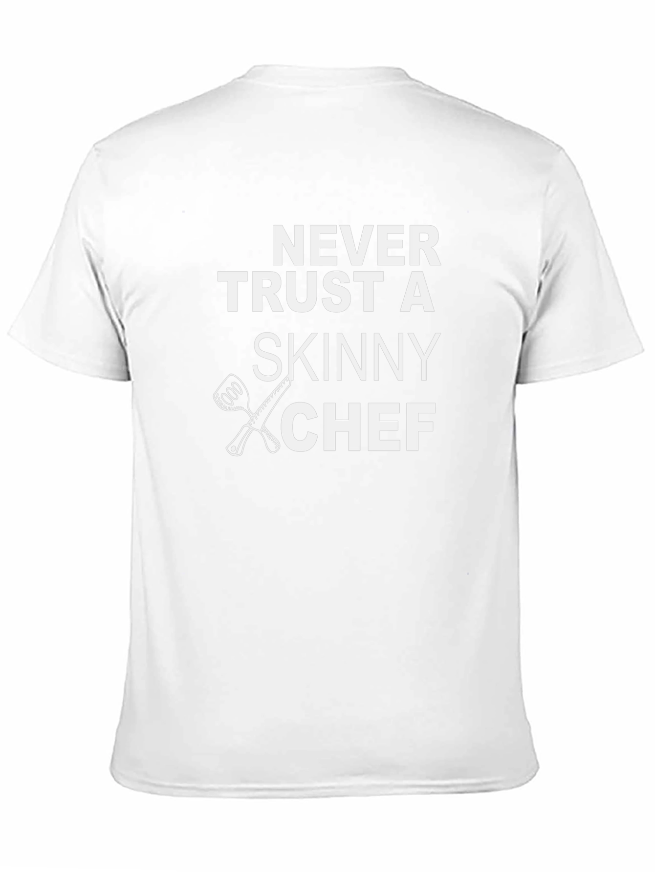 Never Trust a Skinny Chef T-Shirt