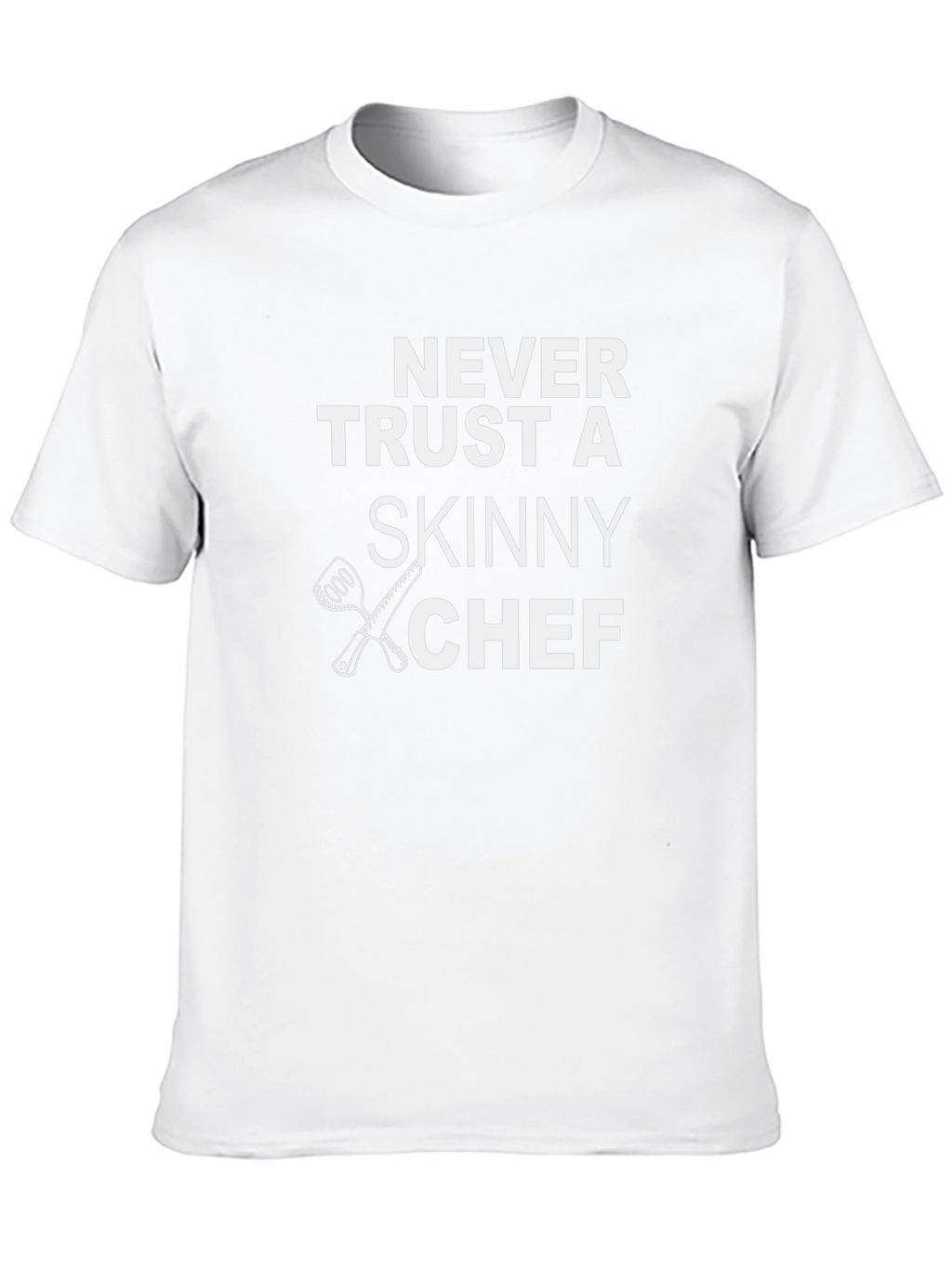 Never Trust a Skinny Chef T-Shirt