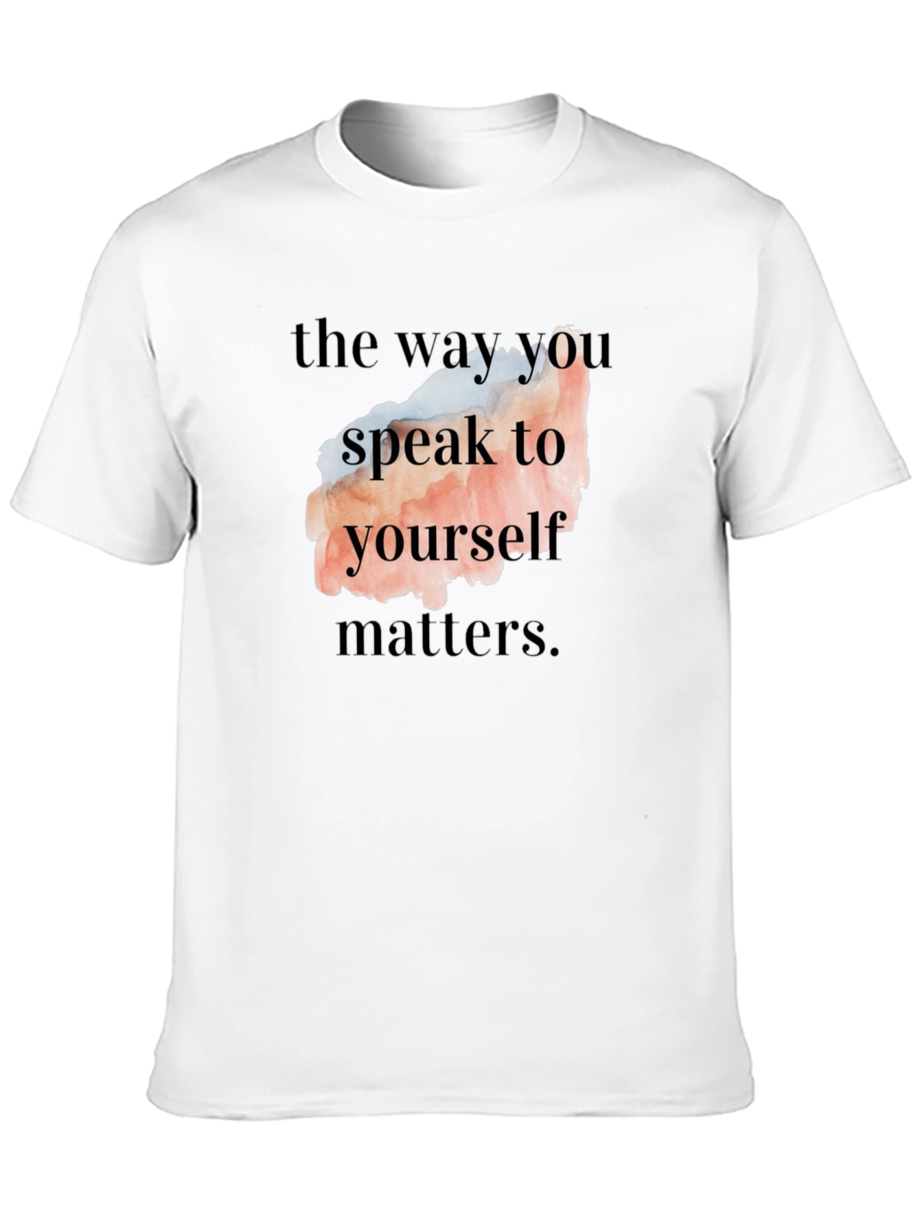 Motivational Quote T-Shirt - Speak to Yourself Matters