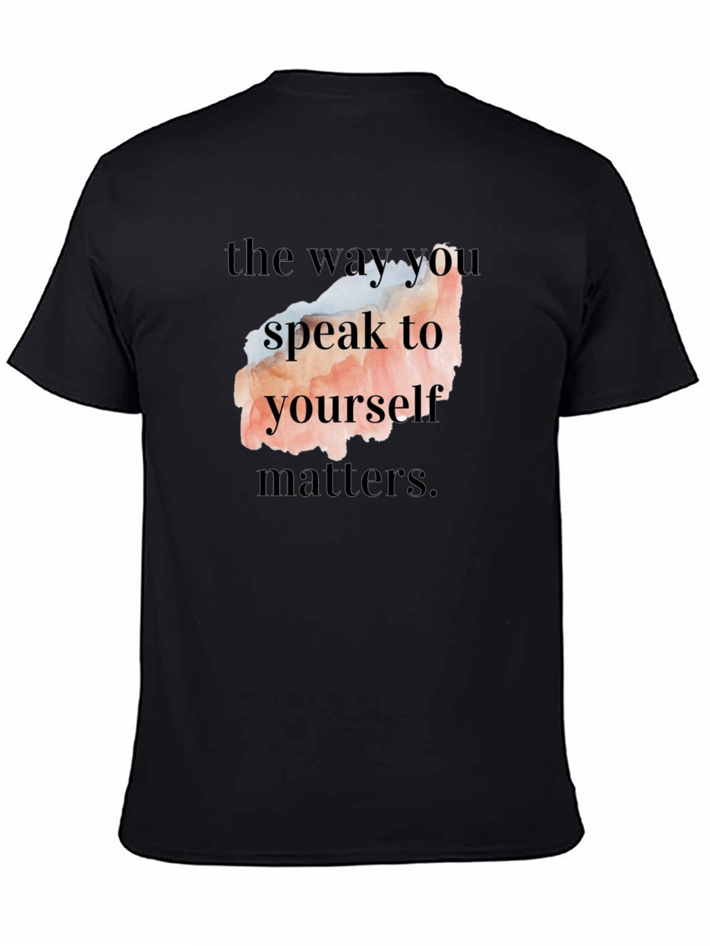 Motivational Quote T-Shirt - Speak to Yourself Matters