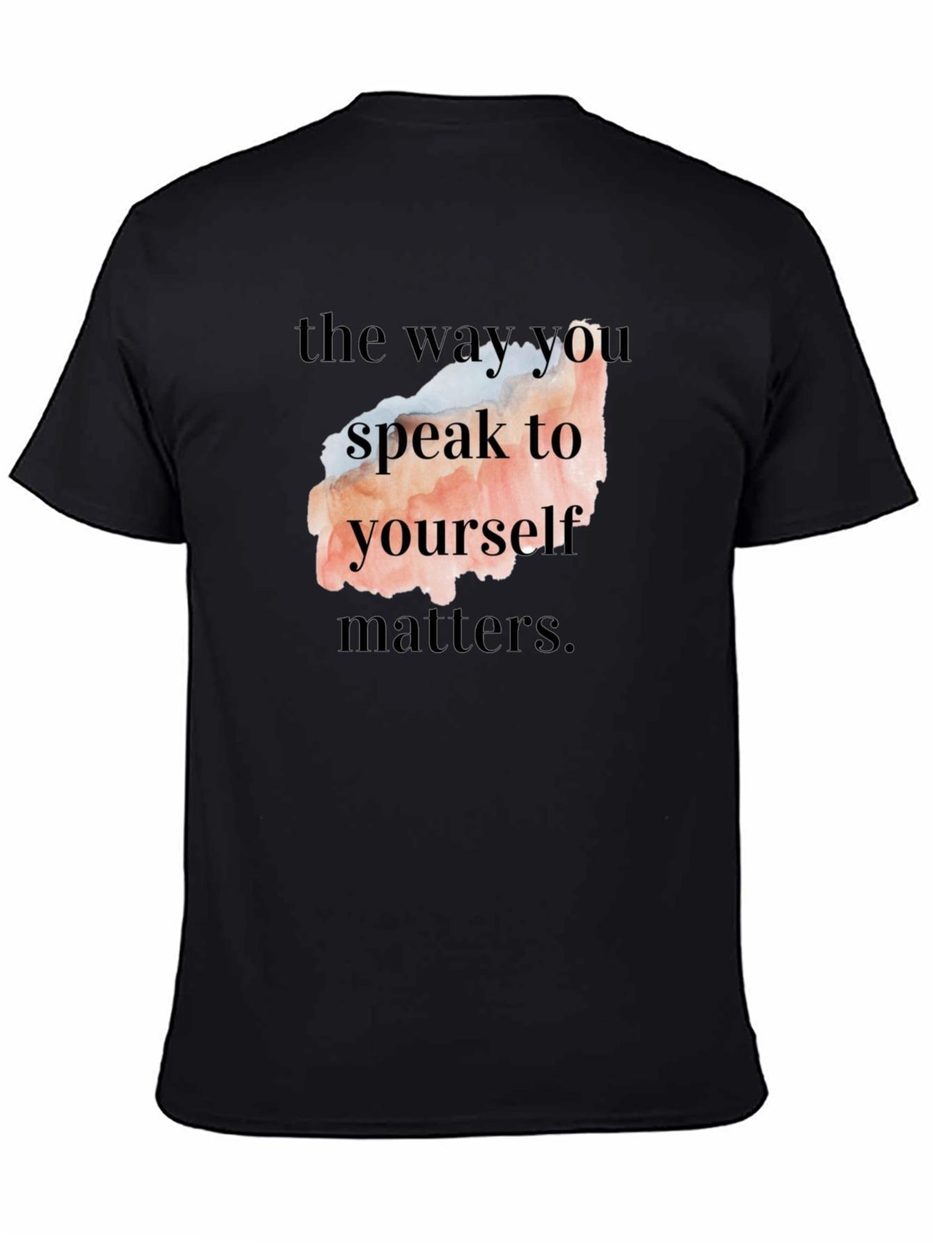 Motivational Quote T-Shirt - Speak to Yourself Matters