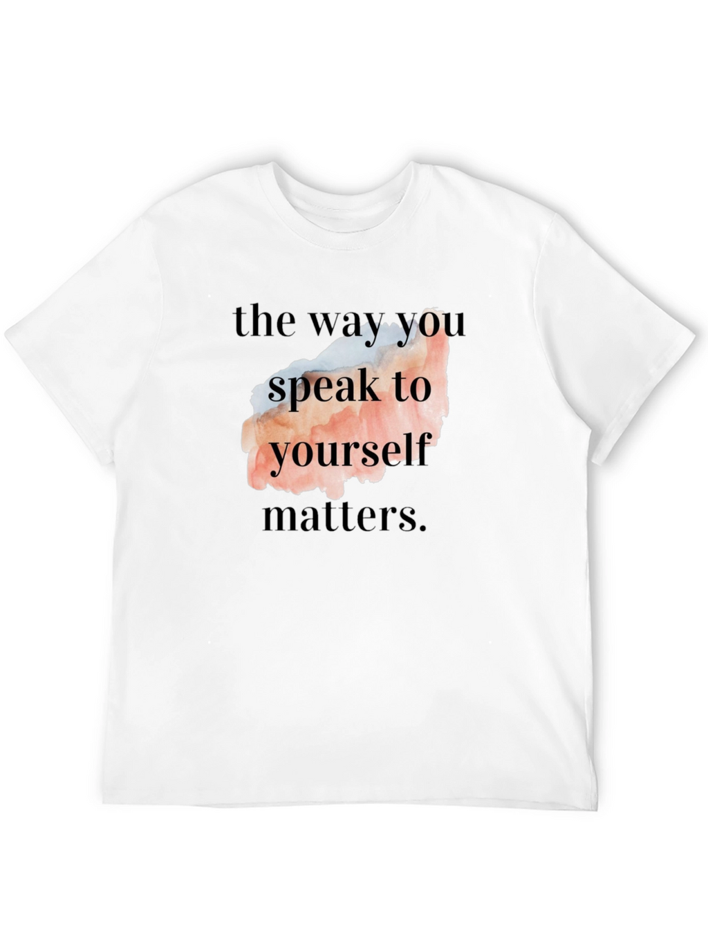 Motivational Quote T-Shirt - Speak to Yourself Matters
