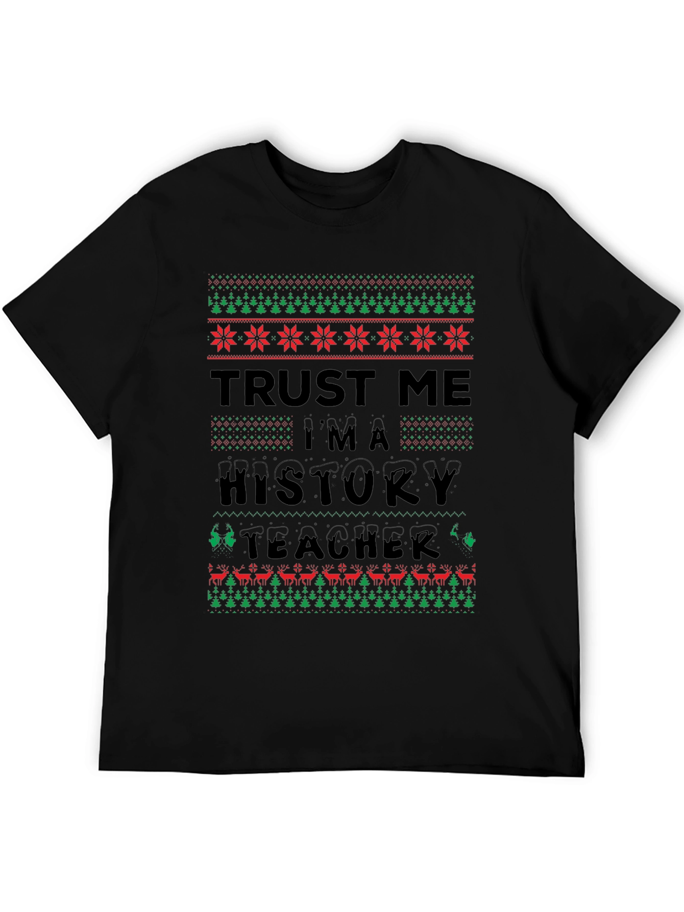 Trust Me Im a History Teacher Ugly Christmas T-Shirt