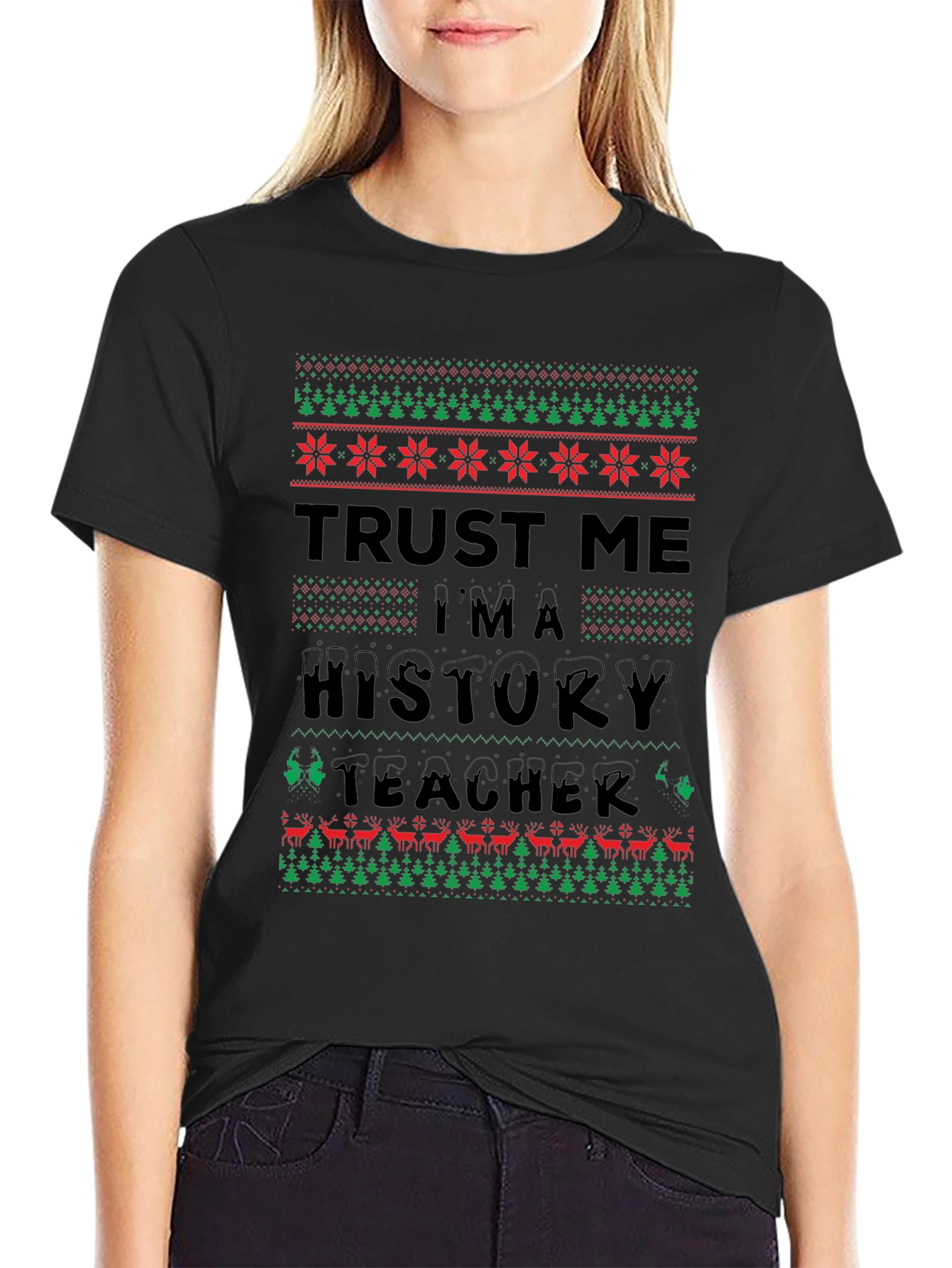 Trust Me Im a History Teacher Ugly Christmas T-Shirt
