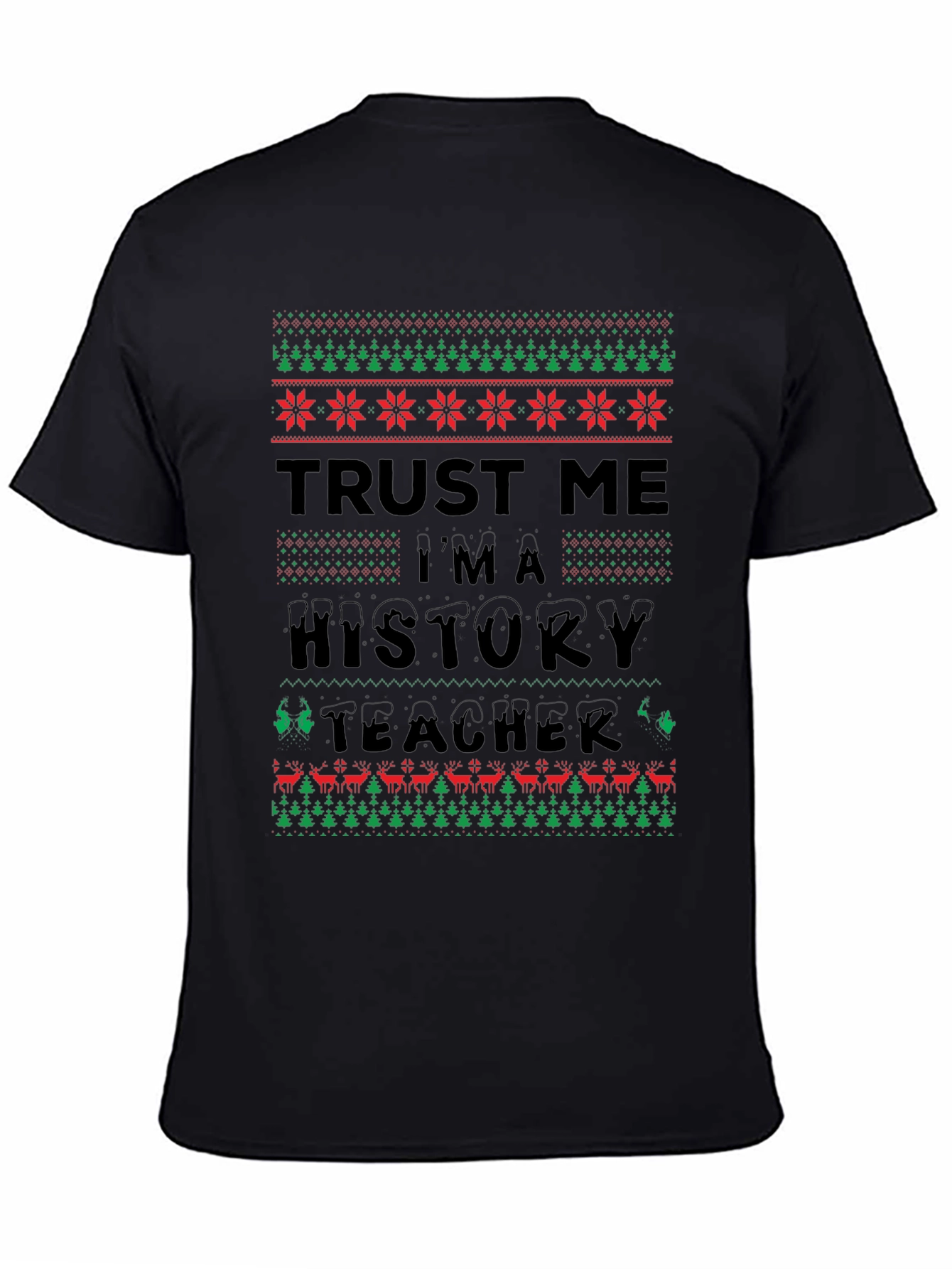 Trust Me Im a History Teacher Ugly Christmas T-Shirt