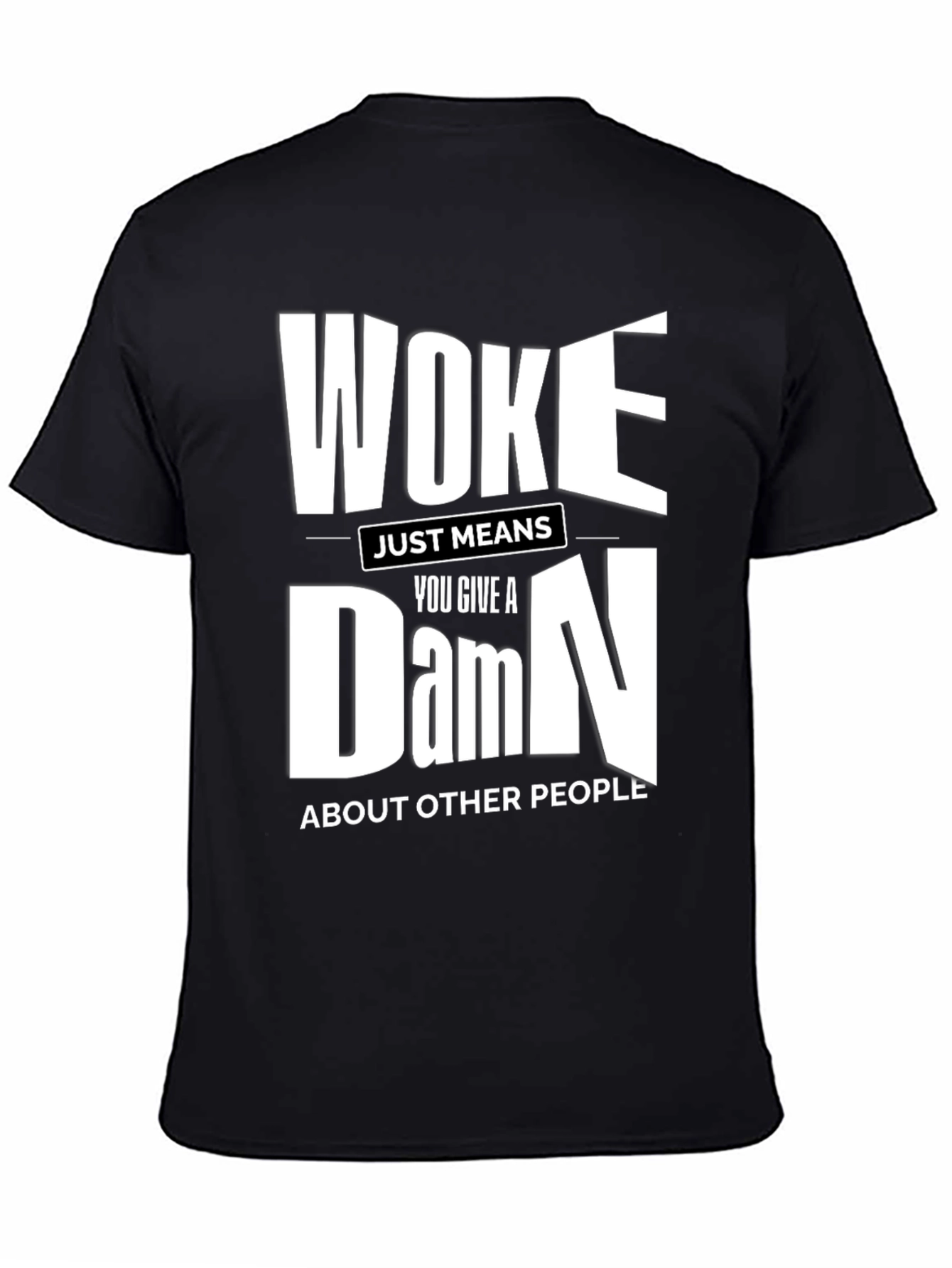 Woke Just Means You Give a Damn T-Shirt