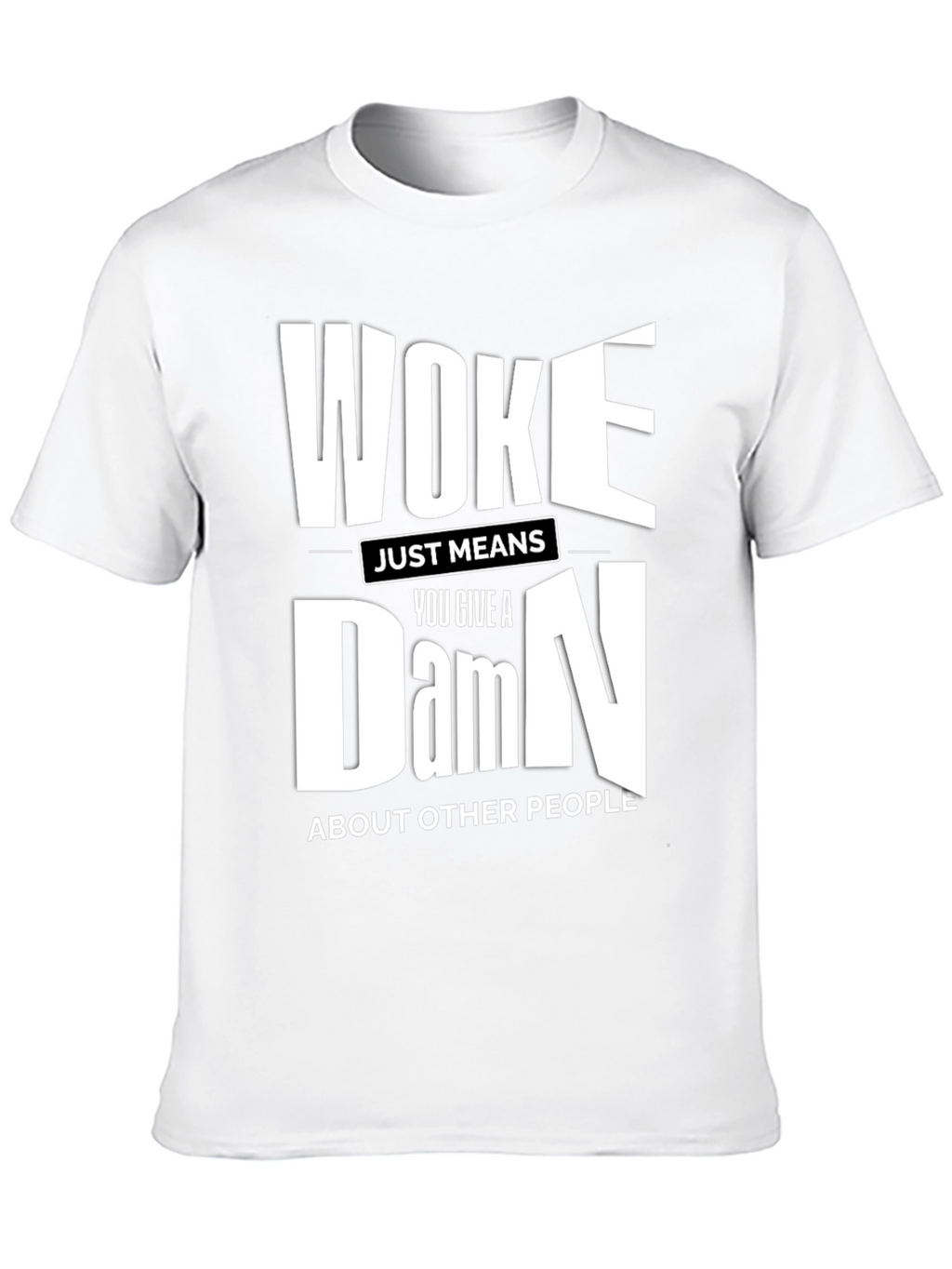Woke Just Means You Give a Damn T-Shirt