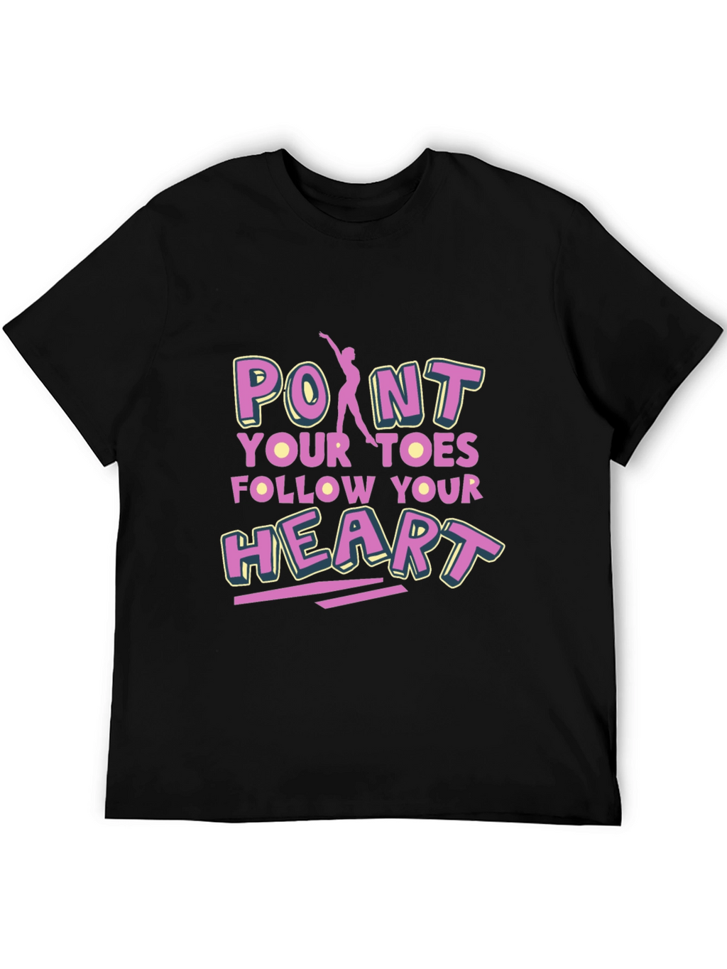 Point Your Toes Follow Your Heart Black T-Shirt
