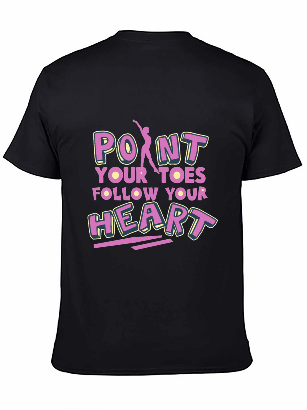 Point Your Toes Follow Your Heart Black T-Shirt